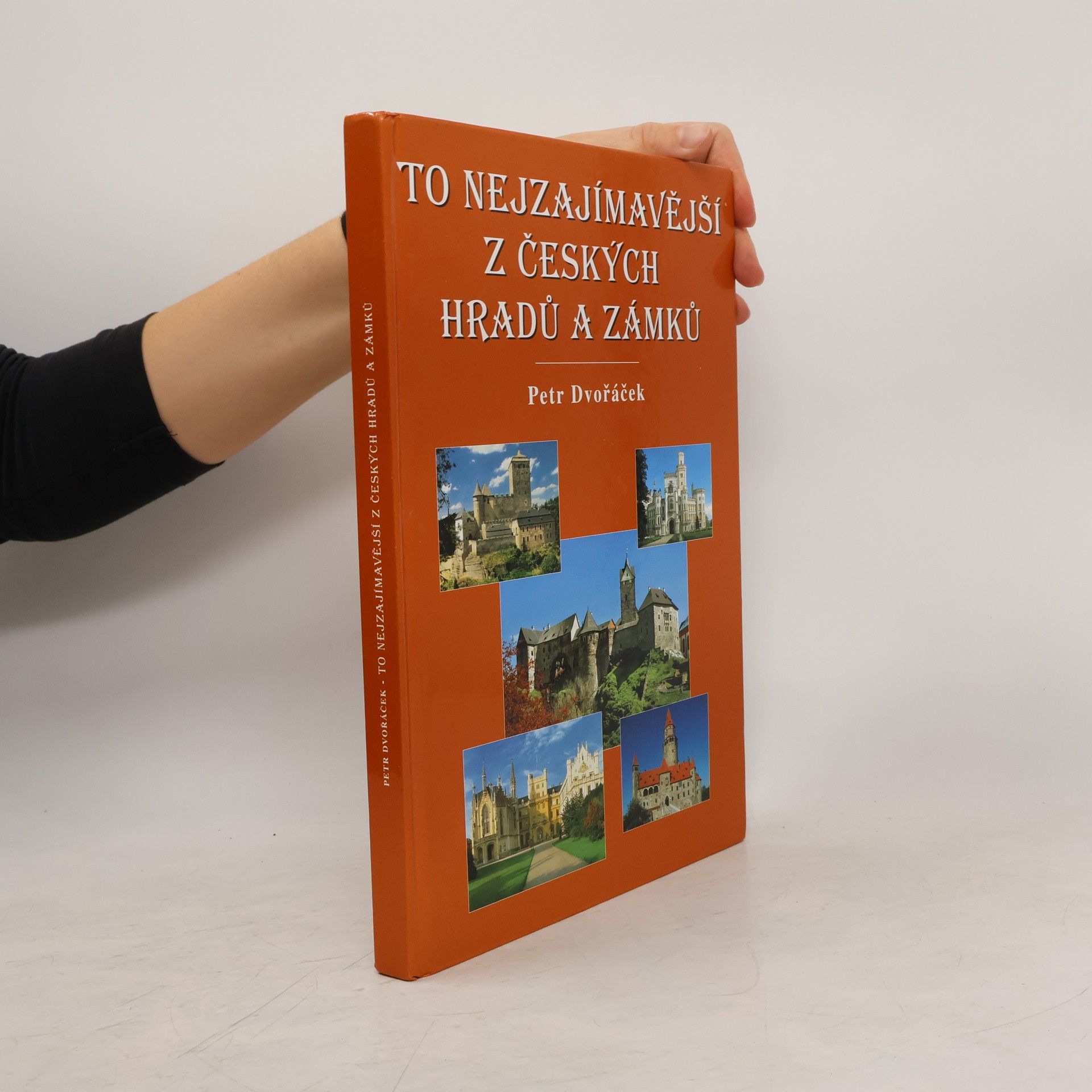 Petr Dvořáček To nejzajímavější z českých hradů a zámků