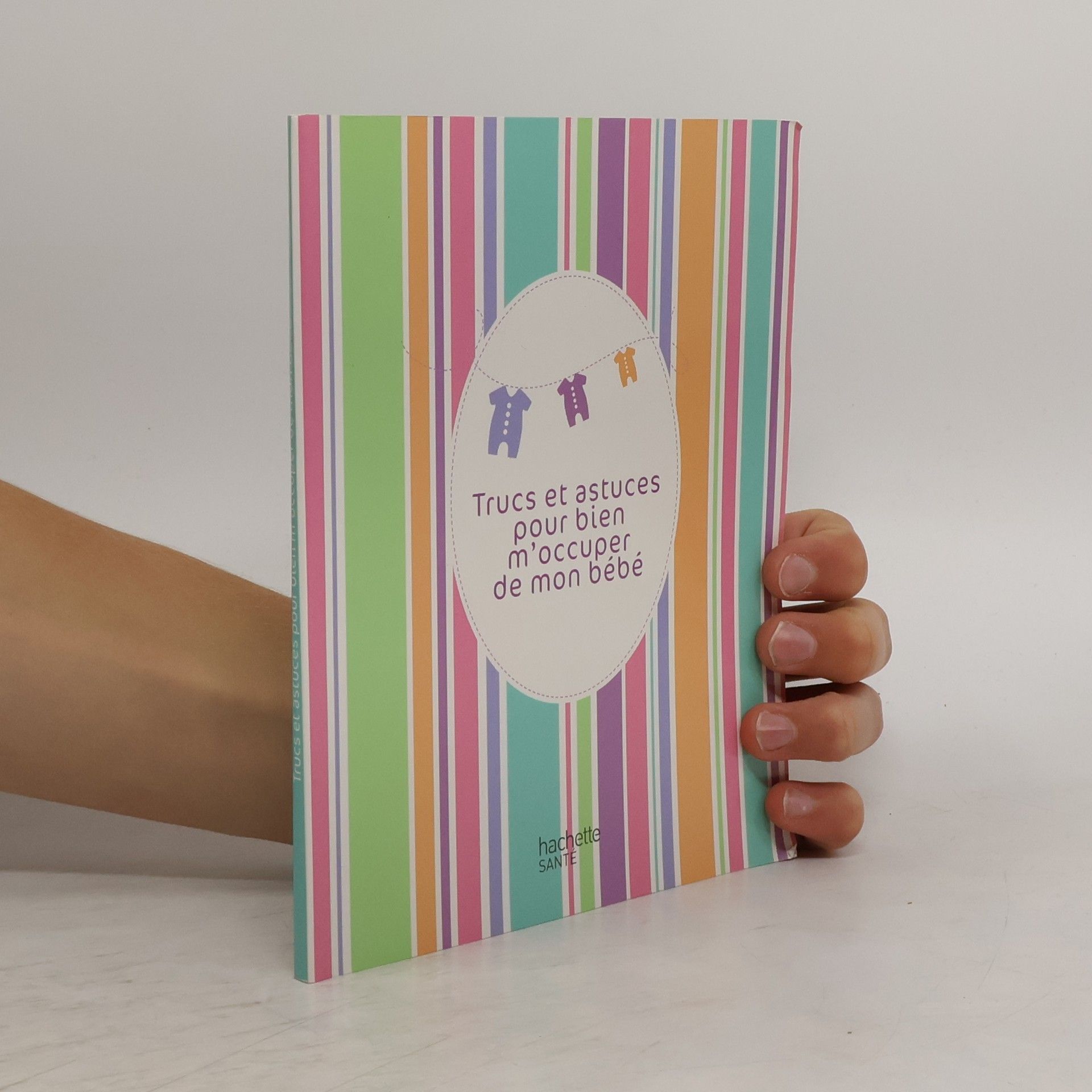 Collectif d'auteurs Trucs et astuces pour bien m'occuper de mon bébé