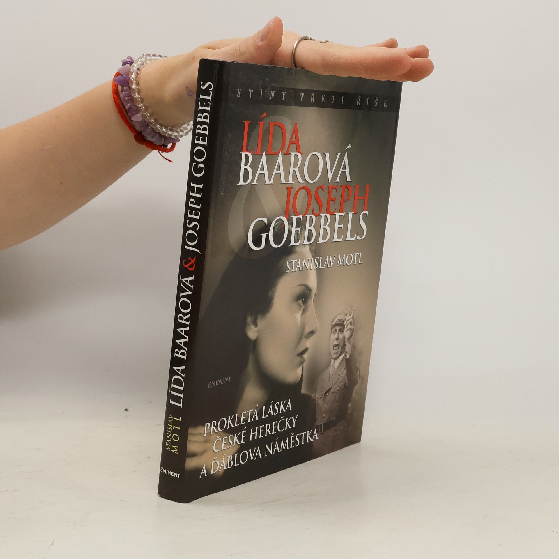 Stanislav Motl Lída Baarová & Joseph Goebbels. Prokletá láska české herečky a ďáblova náměstka