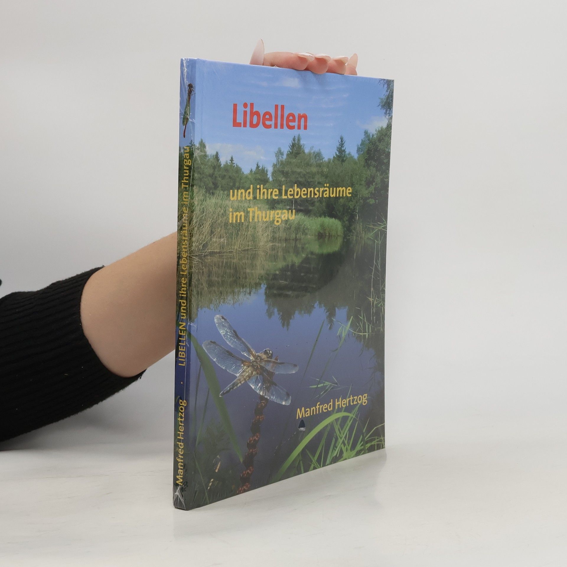 Manfred Hertzog Libellen und ihre Lebensräume im Thurgau