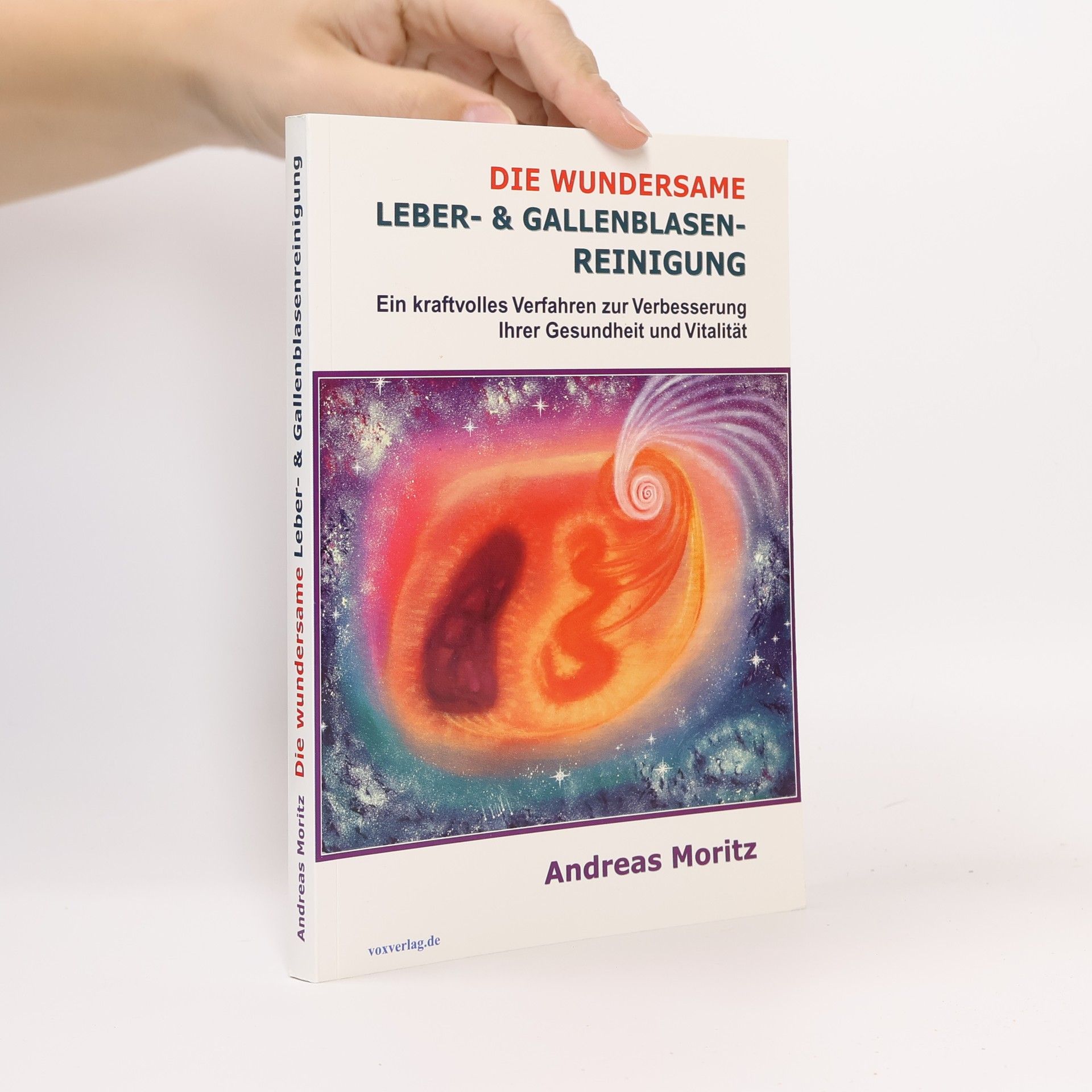 Andreas Moritz Die wundersame Leber- & Gallenblasenreinigung