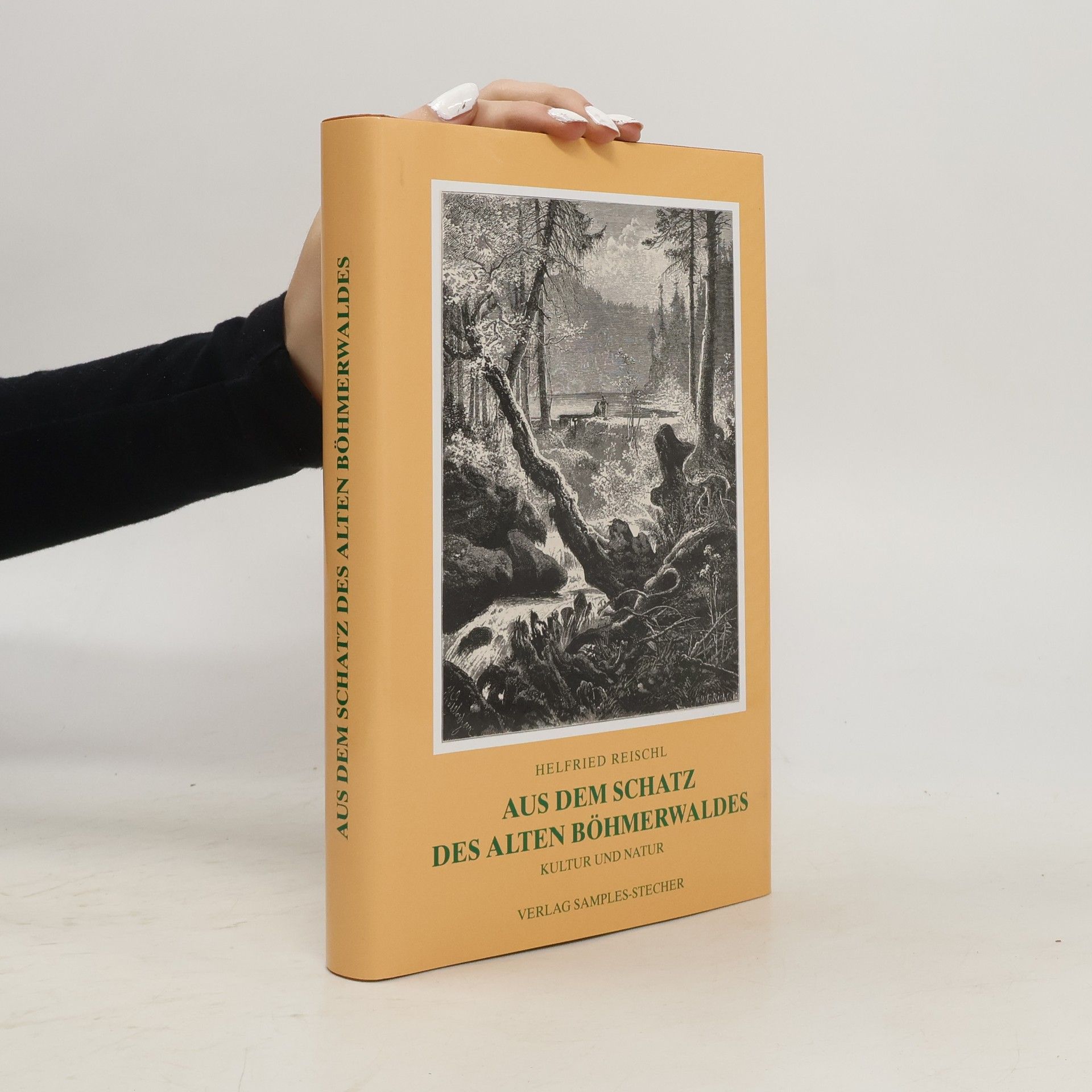 Helfried Reischl Aus dem Schatz des alten Böhmerwaldes