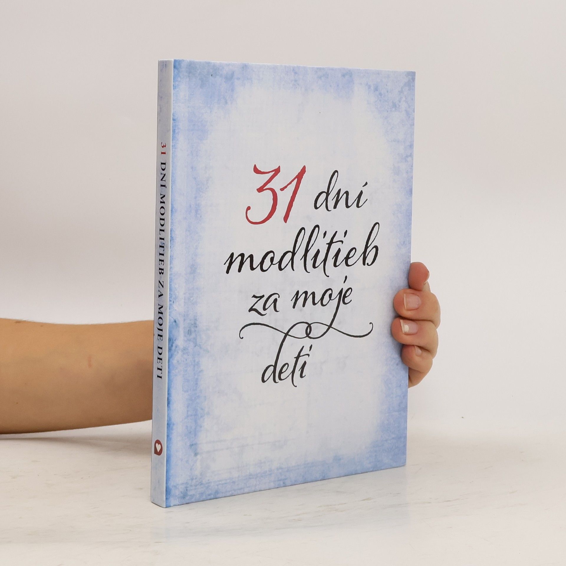 Kolektív autorov 31 dní modlitieb za moje deti