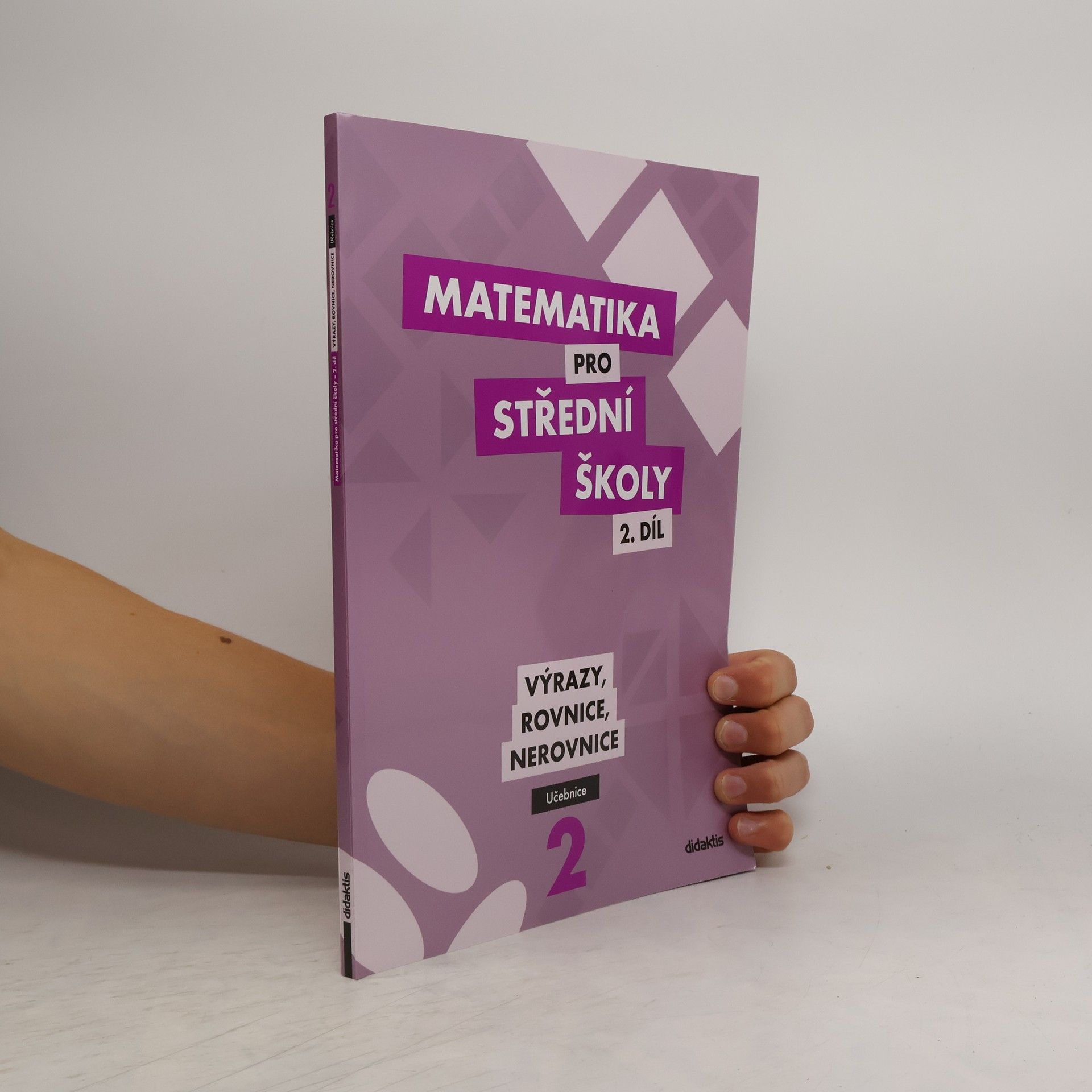 Autorenkollektiv Matematika pro střední školy - 2. díl: Výrazy, rovnice, nerovnice