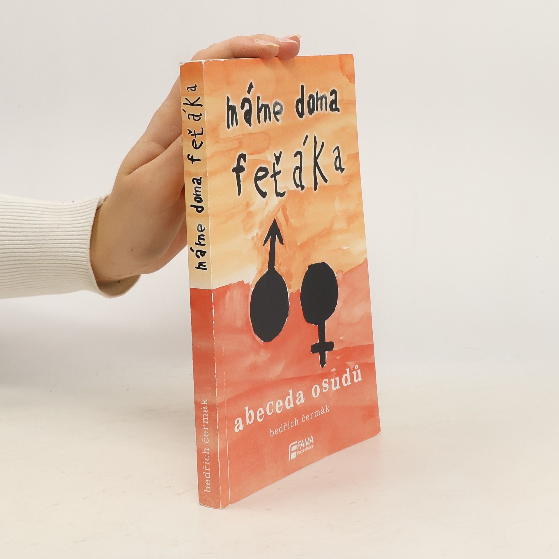 Bedřich Čermák Máme doma feťáka: Abeceda osudů