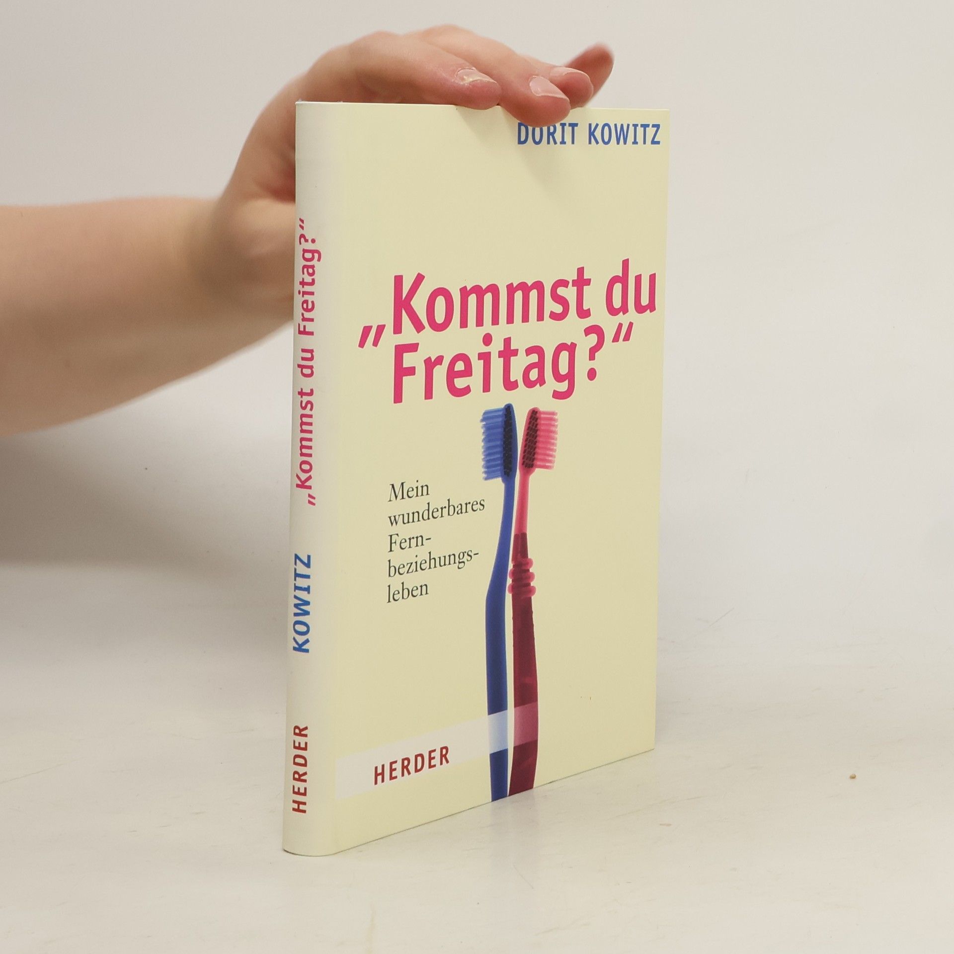 Dorit Kowitz "Kommst du Freitag?". Mein wunderbares Fernbeziehungsleben