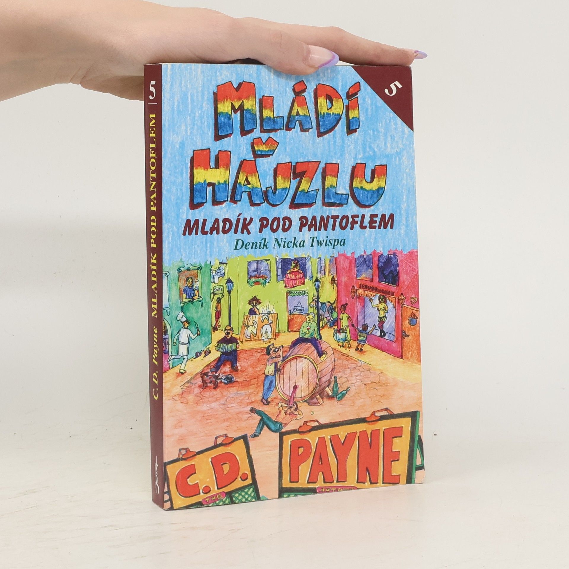 C. D. Payne Mládí v hajzlu: Další pokračování deníku Nicka Twispa. Kniha pátá, Mladík pod pantoflem