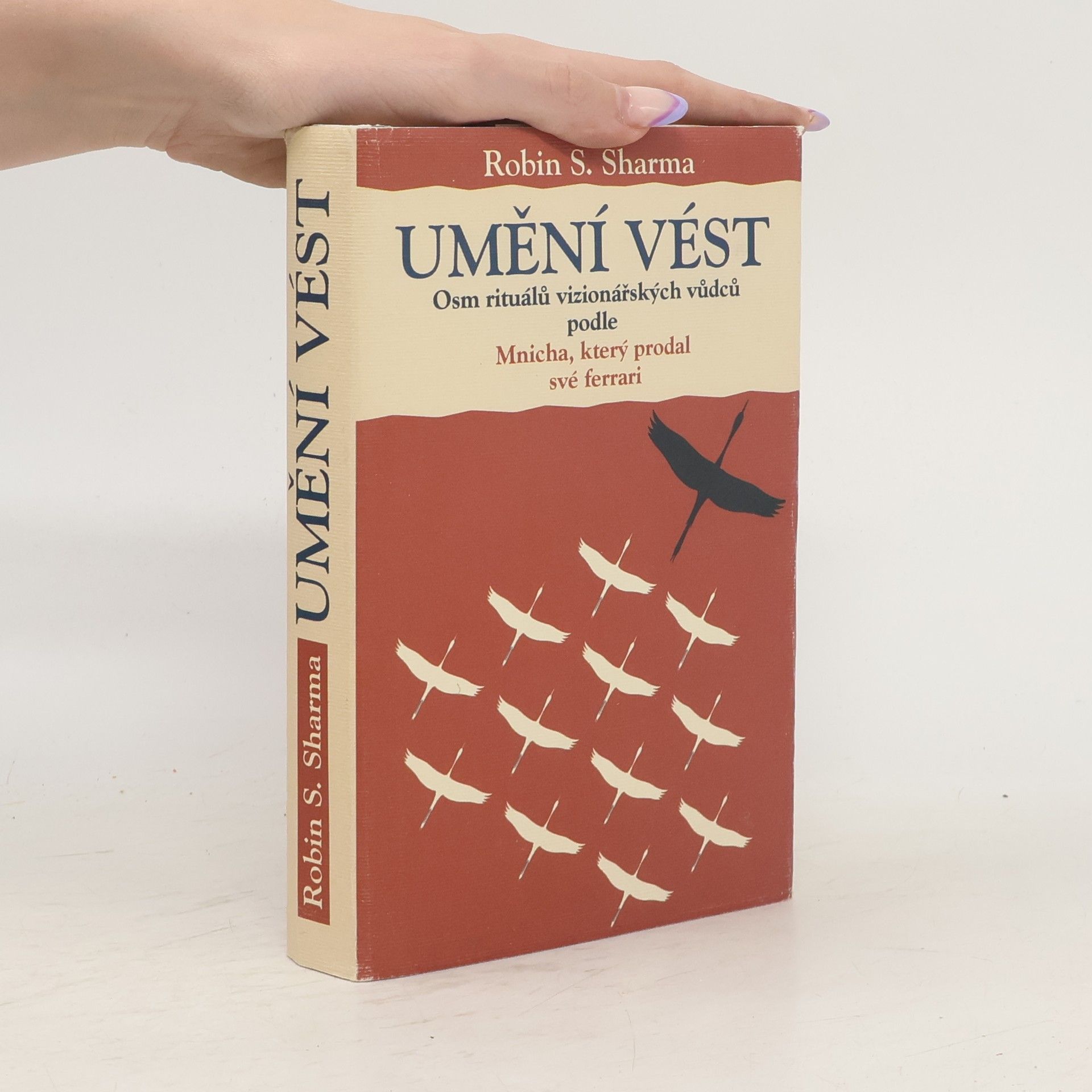 Robin Sharma Umění vést. Osm rituálů vizionářských vůdců podle Mnicha, který prodal své ferrari