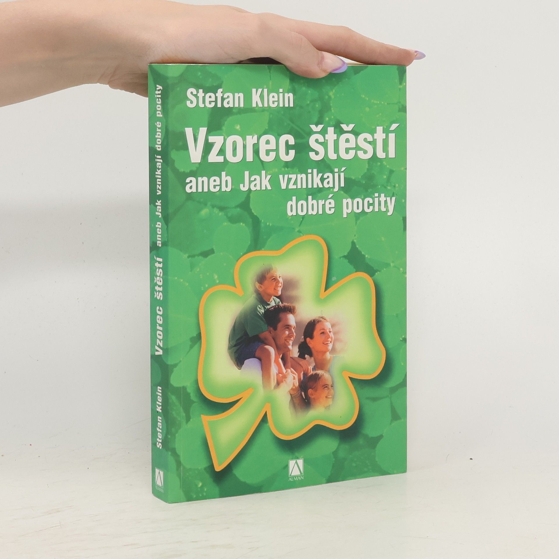 Stefan Klein Vzorec štěstí, aneb, Jak vznikají dobré pocity