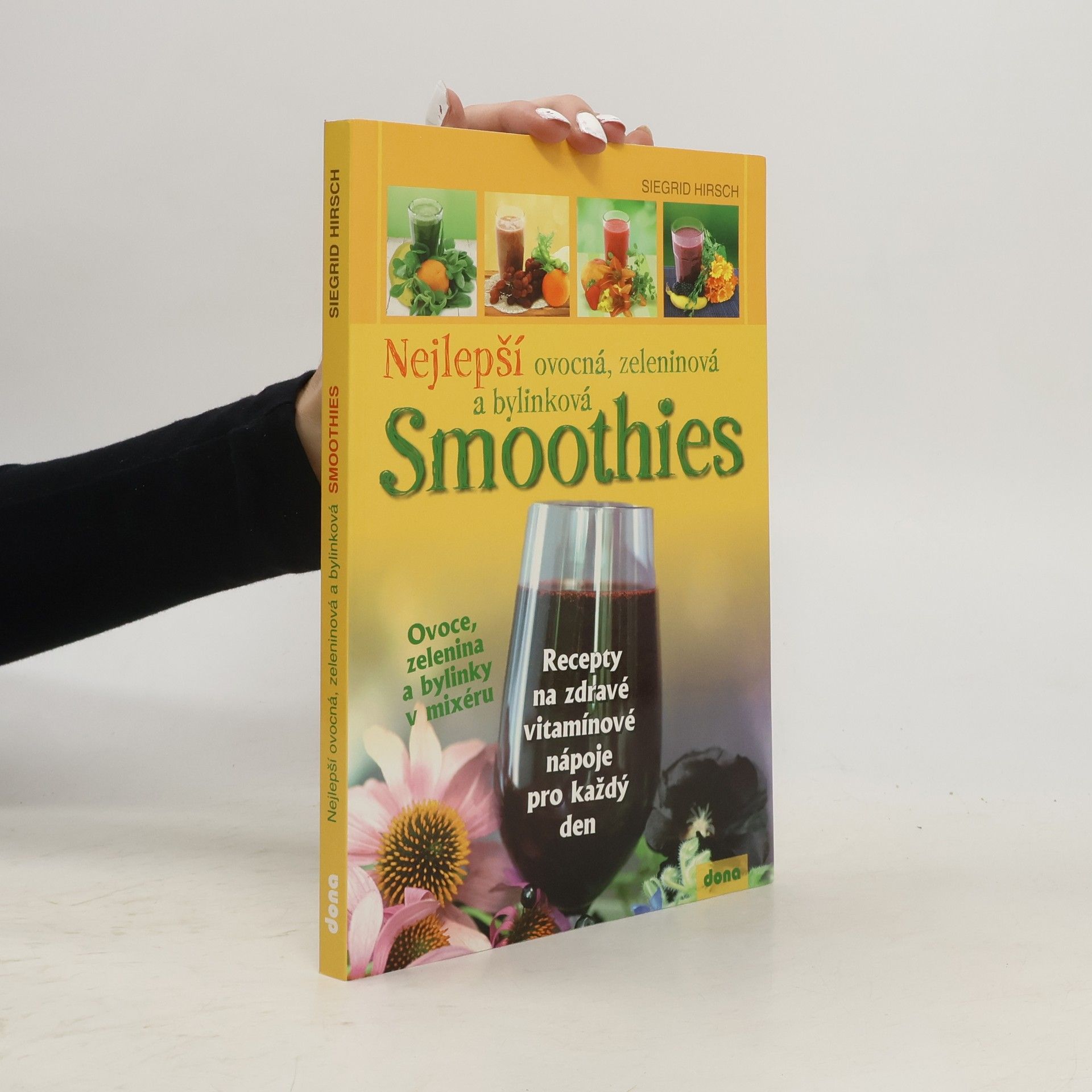 Siegrid Hirsch Nejlepší ovocná, zeleninová a bylinková smoothies