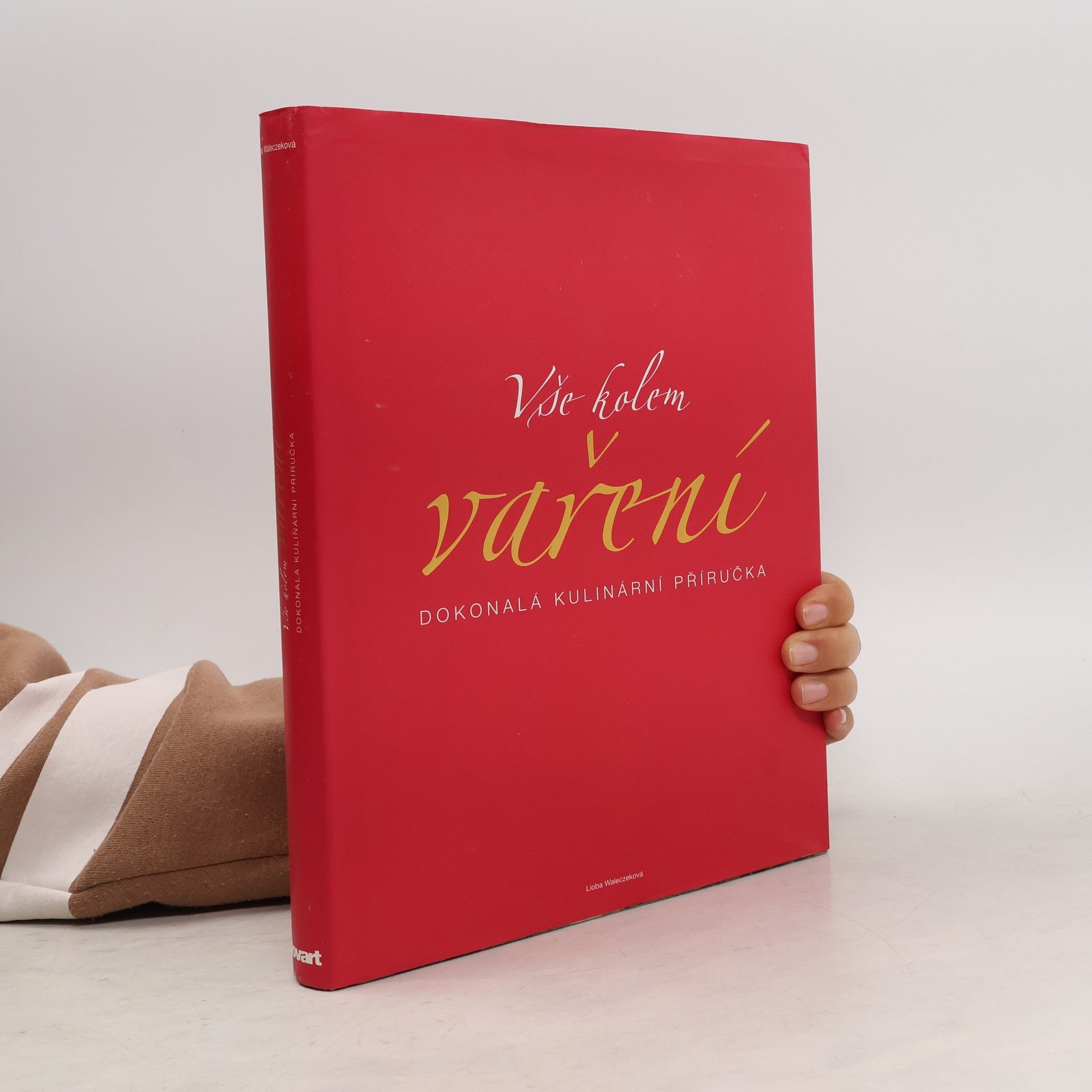 Lioba Waleczek Vše kolem vaření : dokonalá kulinární příručka