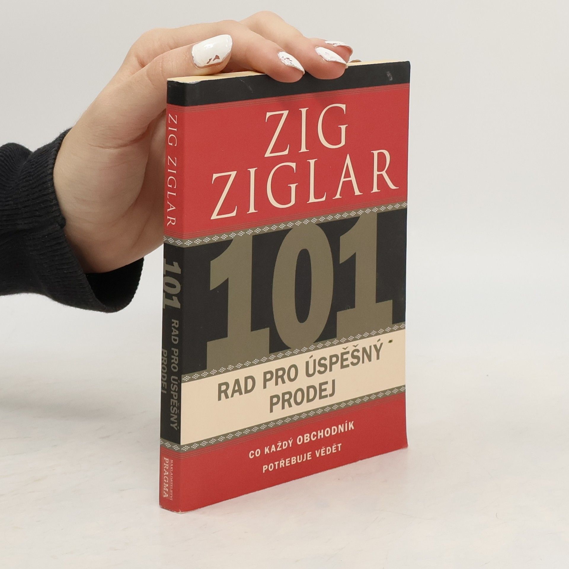 Zig Ziglar 101 rad pro úspěšný prodej. Co každý obchodník potřebuje vědět