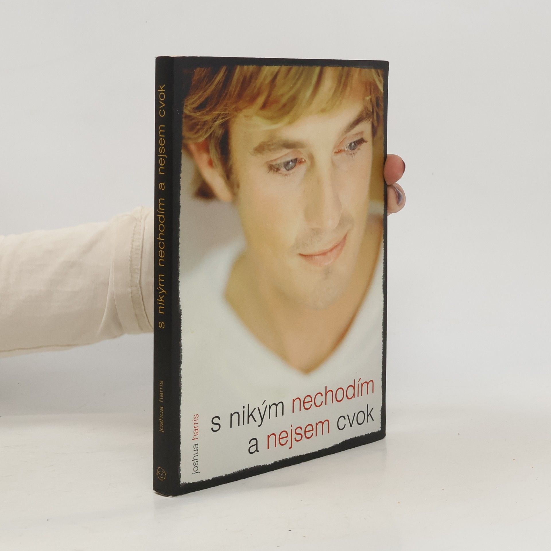 Joshua Harris S nikým nechodím a nejsem cvok