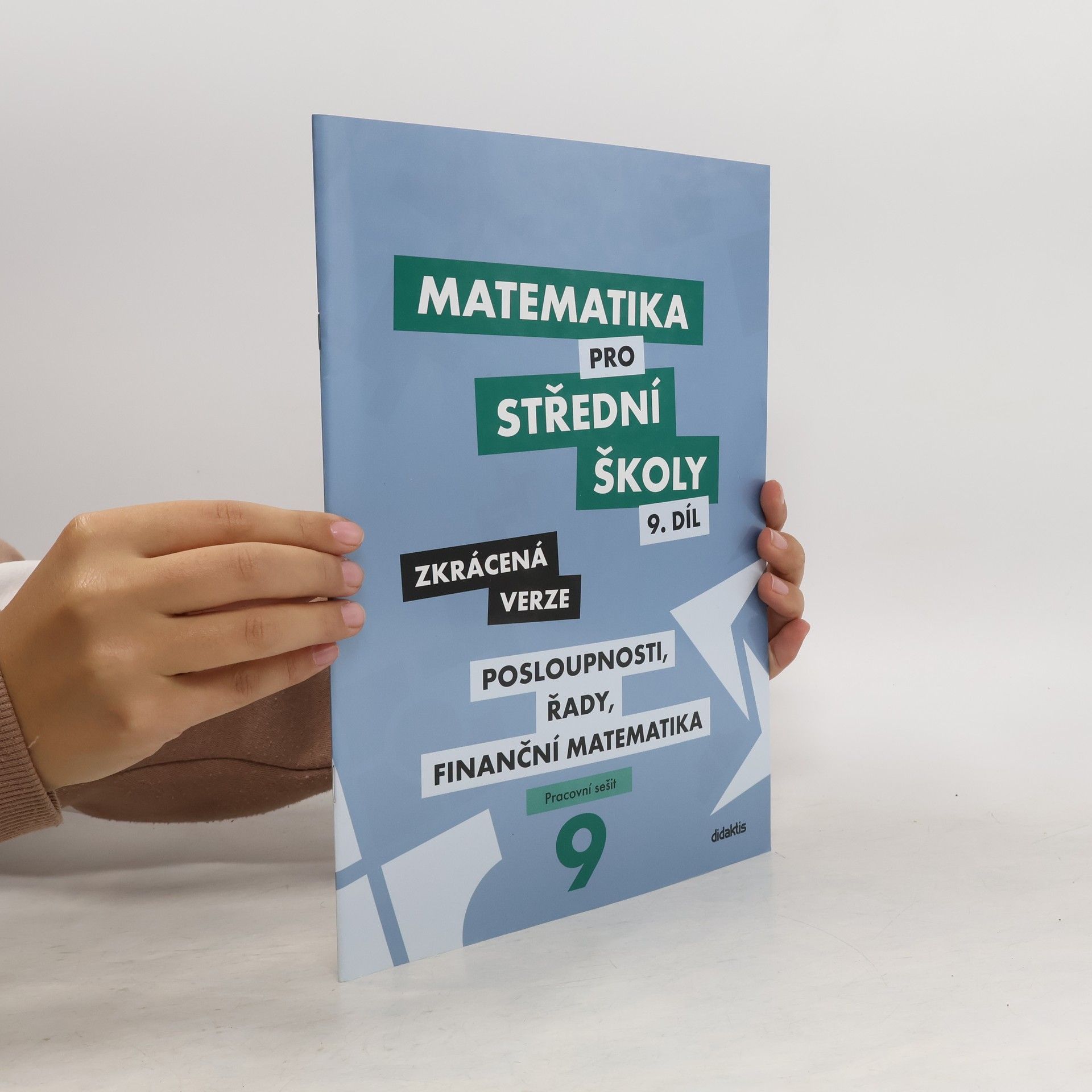 Kolektiv autorů Matematika pro střední školy 9. díl: Posloupnosti, řady, finanční matematika - zkrácená verze