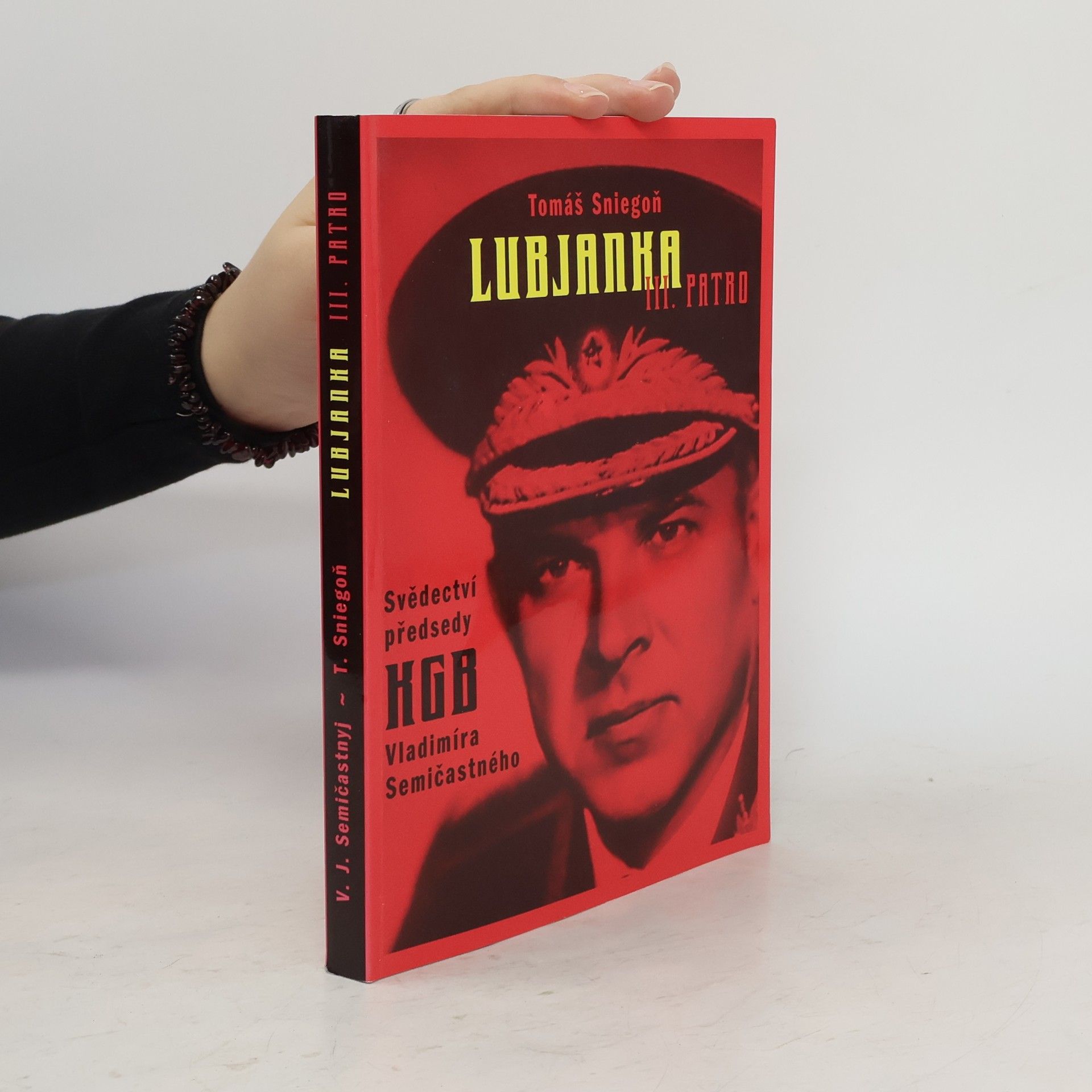 Lubjanka III. patro : svědectví předsedy KGB z let 1961-1967 Vladimíra Semičastného