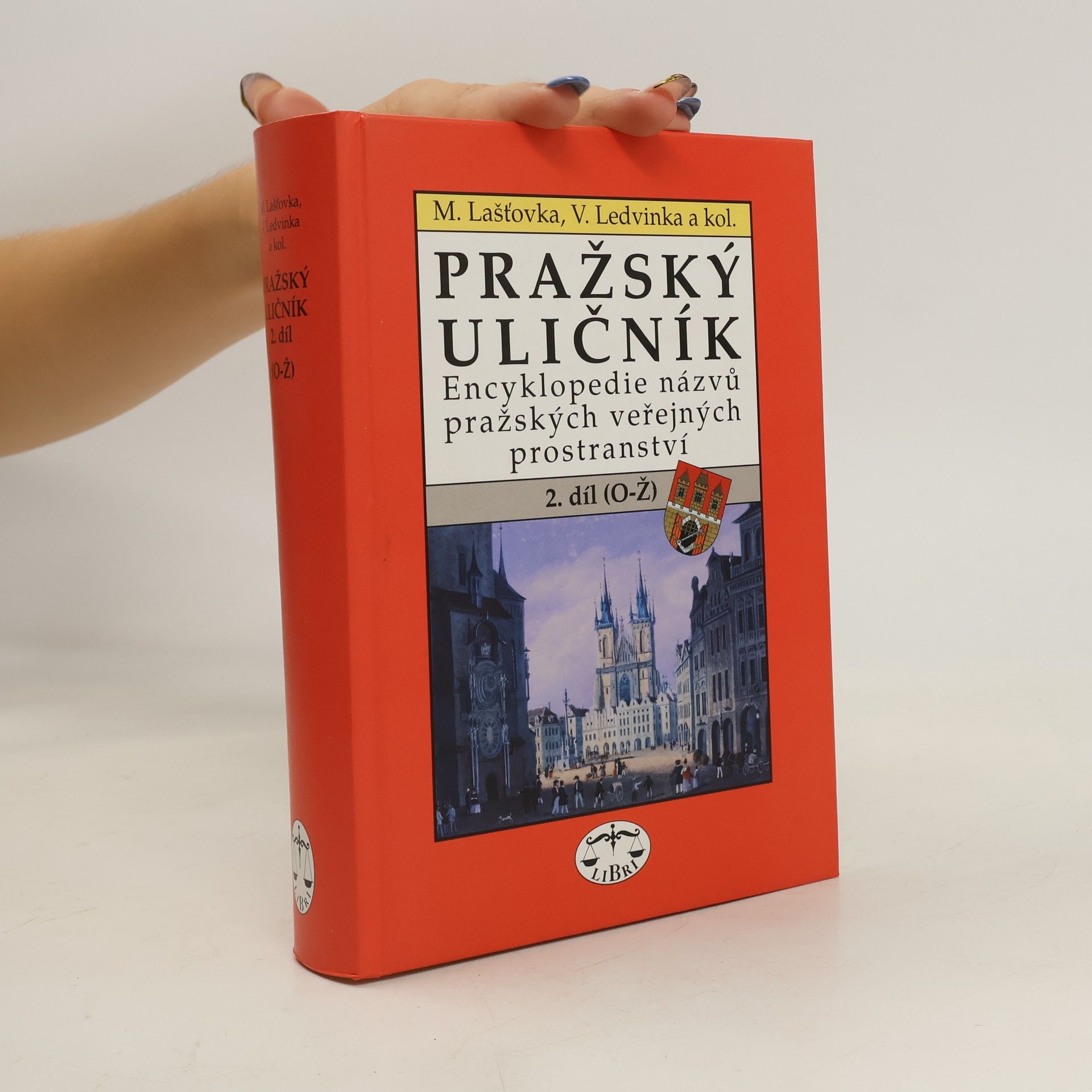 Marek Lašťovka Pražský uličník. Encyklopedie názvů pražských veřejných prostranství. 2. díl (O-Ž).