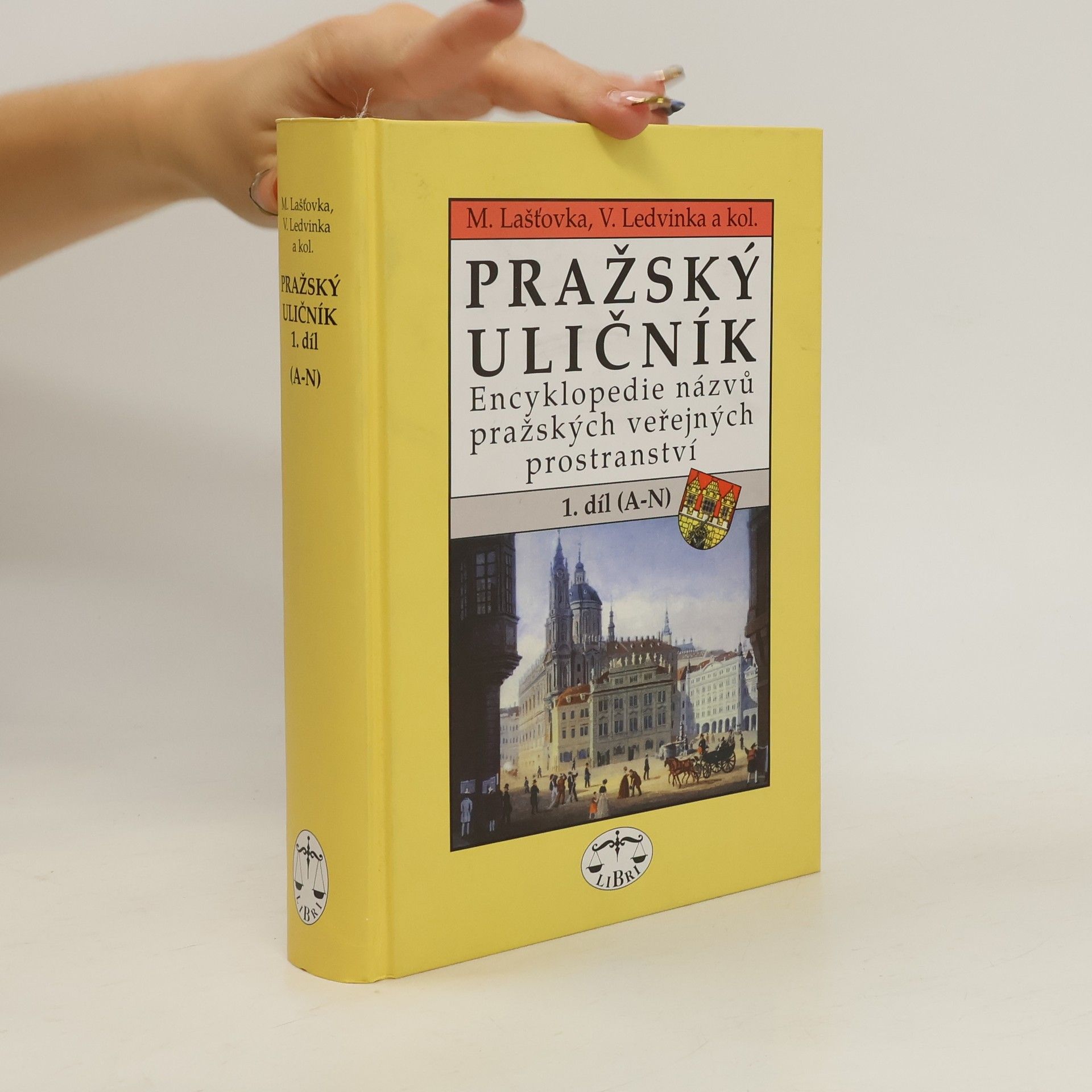 Pražský uličník. Encyklopedie názvů pražských veřejných prostranství. 1. díl (A-N).