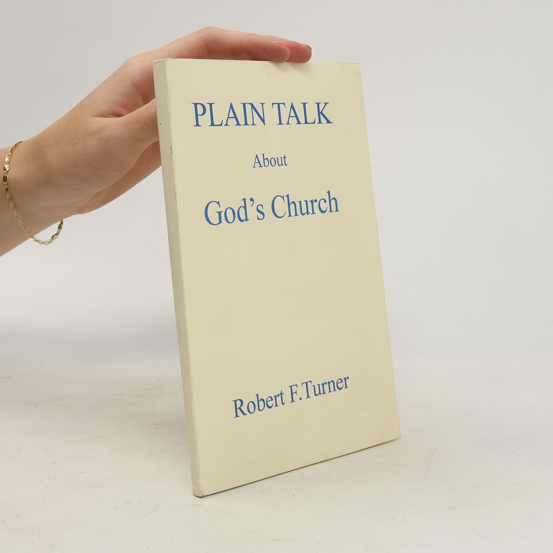Robert F. Turner Plain Talk about God's Church