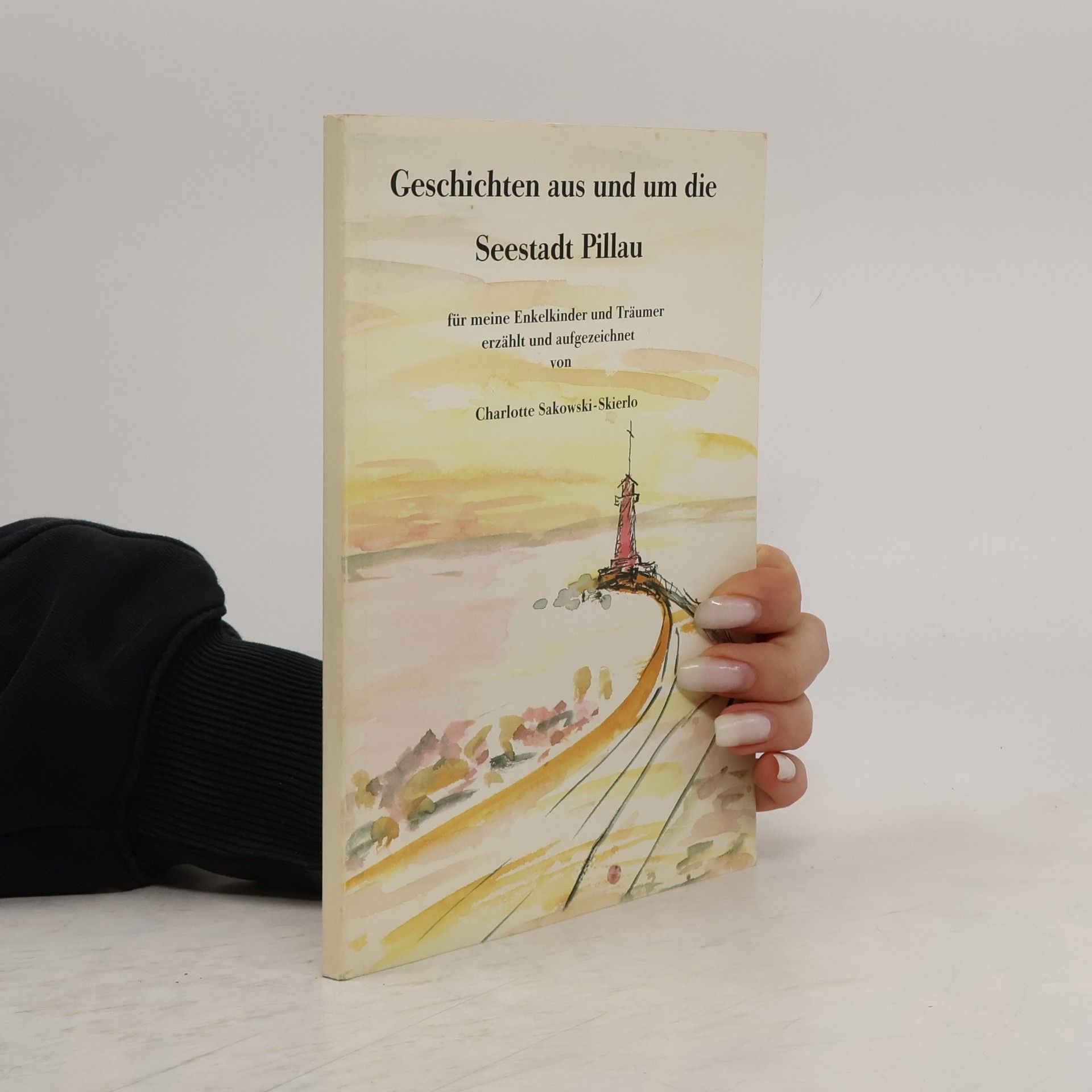 Charlotte Sakowski-Skierlo Geschichten aus und um die Seestadt Pillau