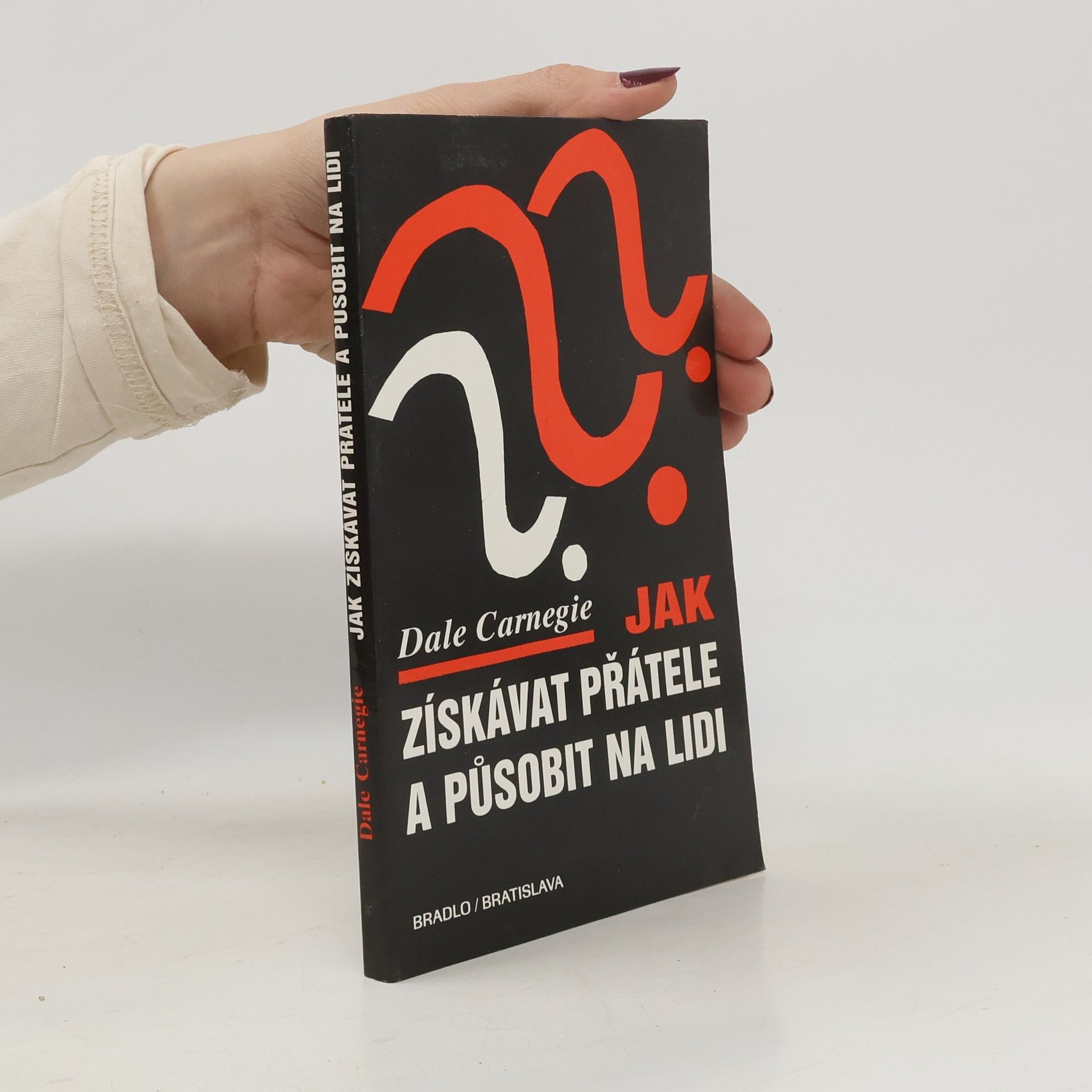 Dale Carnegie Jak získávat přátele a působit na lidi