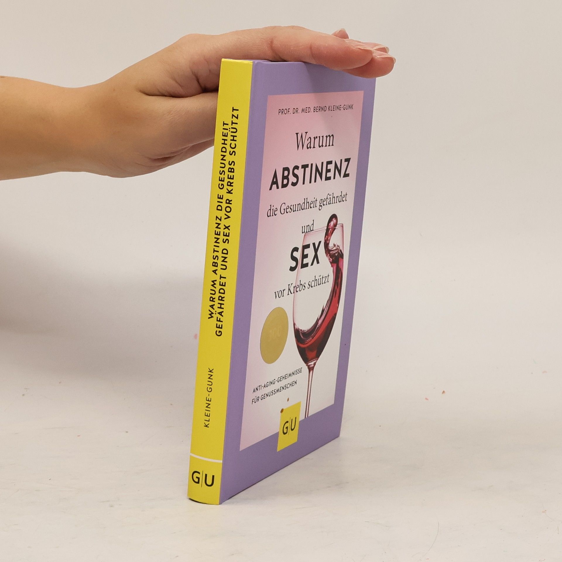 Bernd Kleine-Gunk Warum Abstinenz die Gesundheit gefährdet und Sex vor Krebs schützt