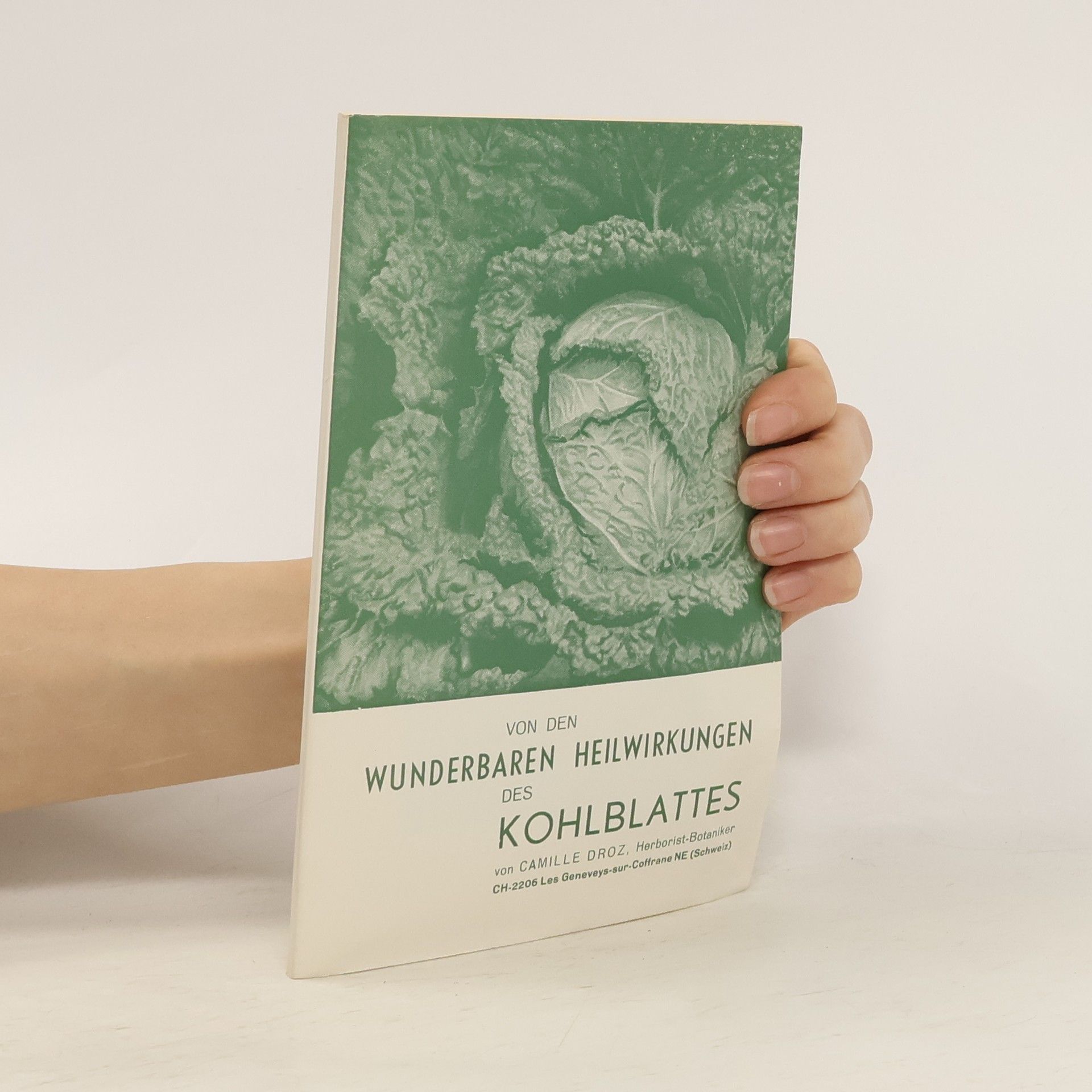 Camille Droz Von den wunderbaren Heilwirkungen des Kohlblattes