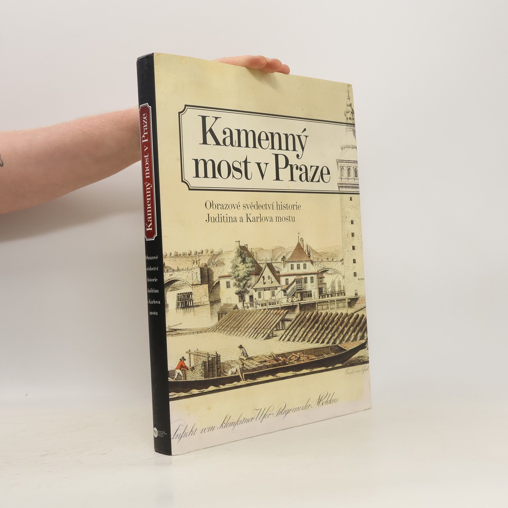 Kamenný most v Praze - Obrazové svědectví historie Juditina a Karlova mostu