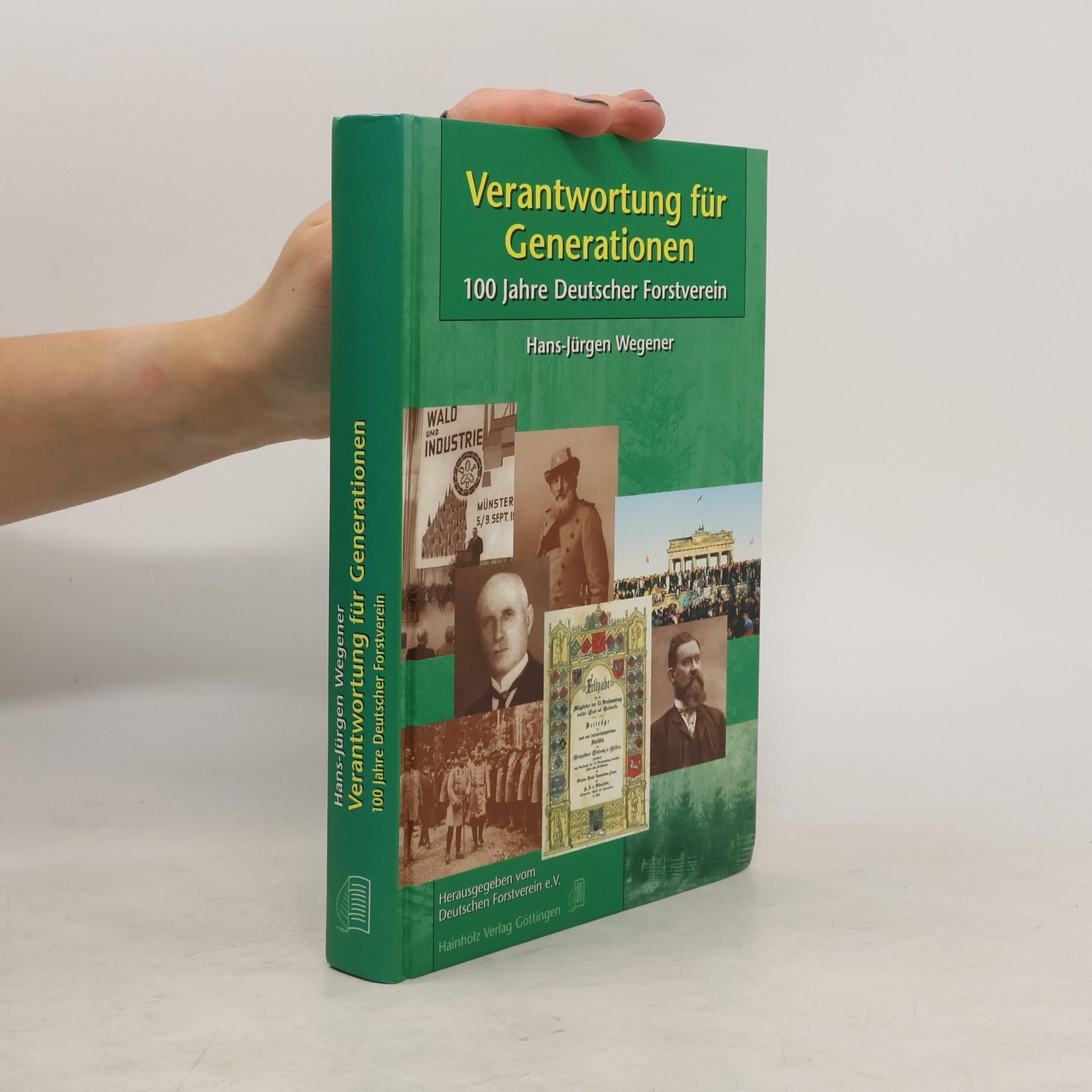 Hans-Jürgen Wegener Verantwortung für Generationen - 100 Jahre Deutscher Forstverein