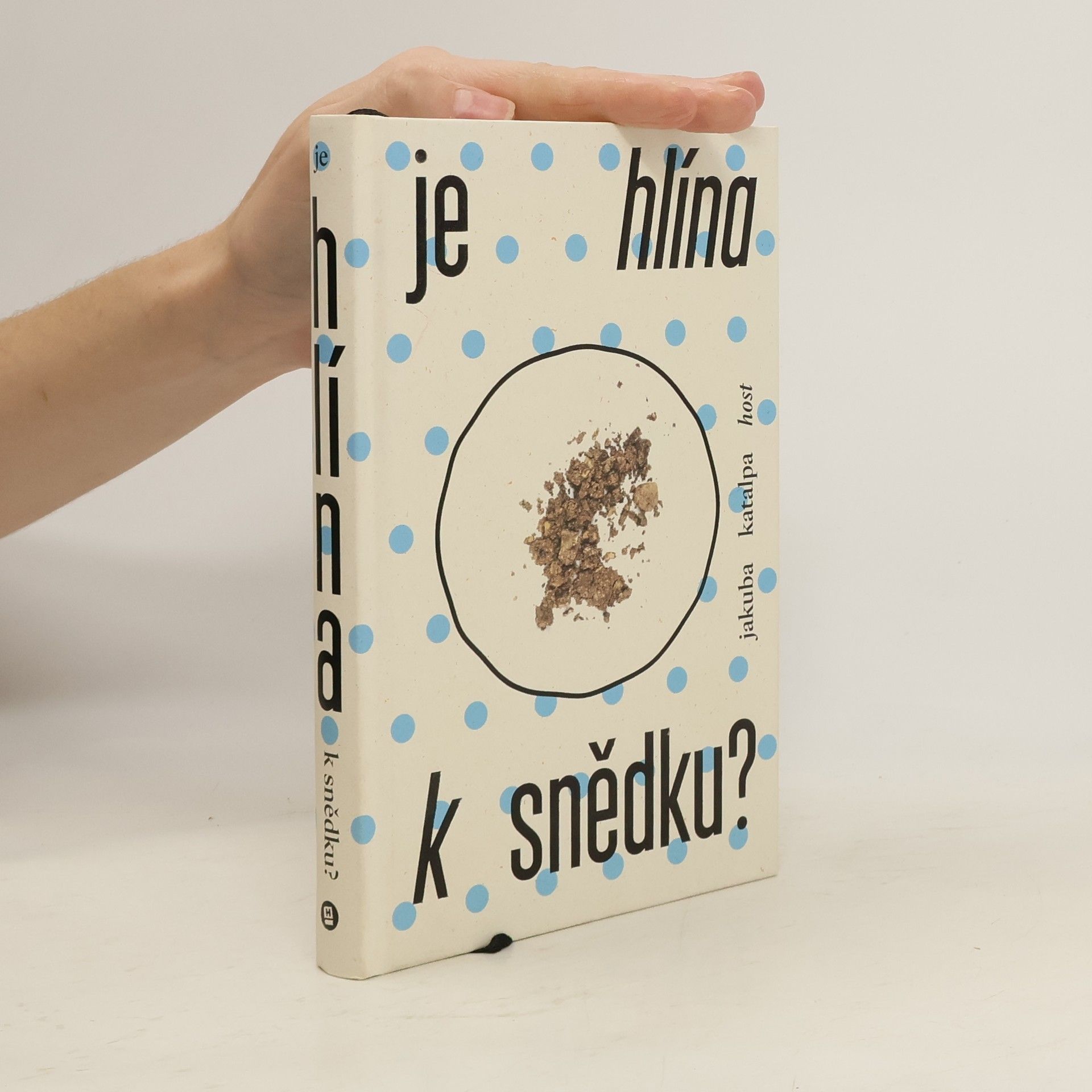 Jakuba Katalpa Je hlína k snědku?