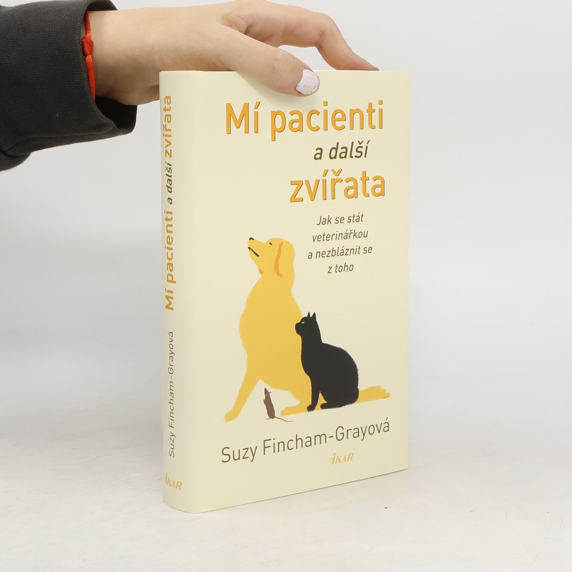 Suzanne FinchamGray Mí pacienti a další zvířata. Jak se stát veterinářkou a nezbláznit se z toho