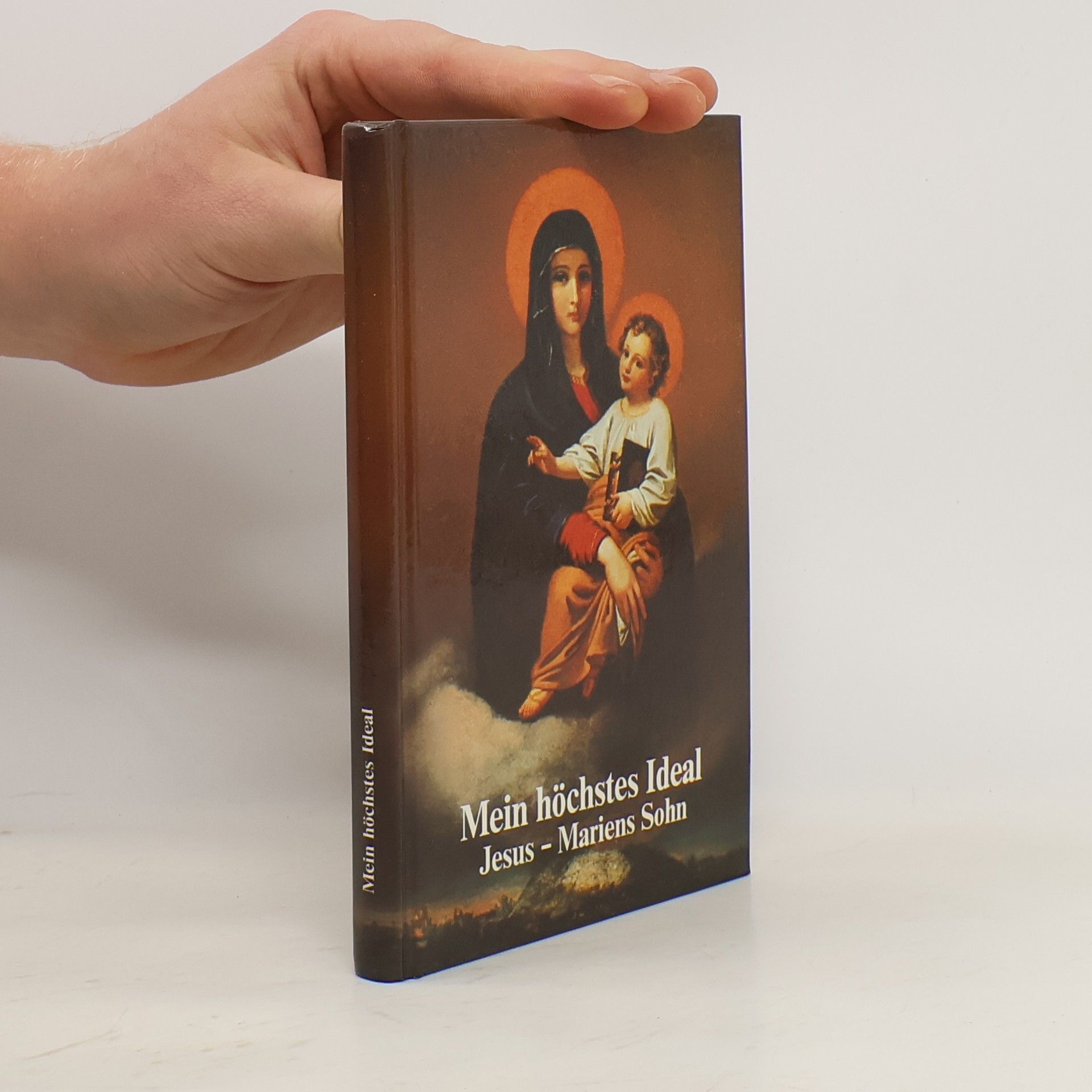 Mein höchstes Ideal. Jesus - Mariens Sohn