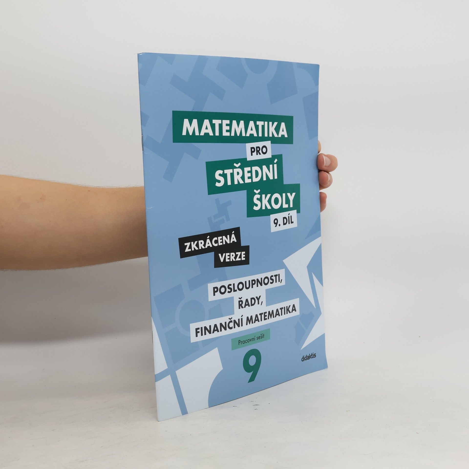 Collectif d'auteurs Matematika pro střední školy 9. díl: Posloupnosti, řady, finanční matematika - zkrácená verze