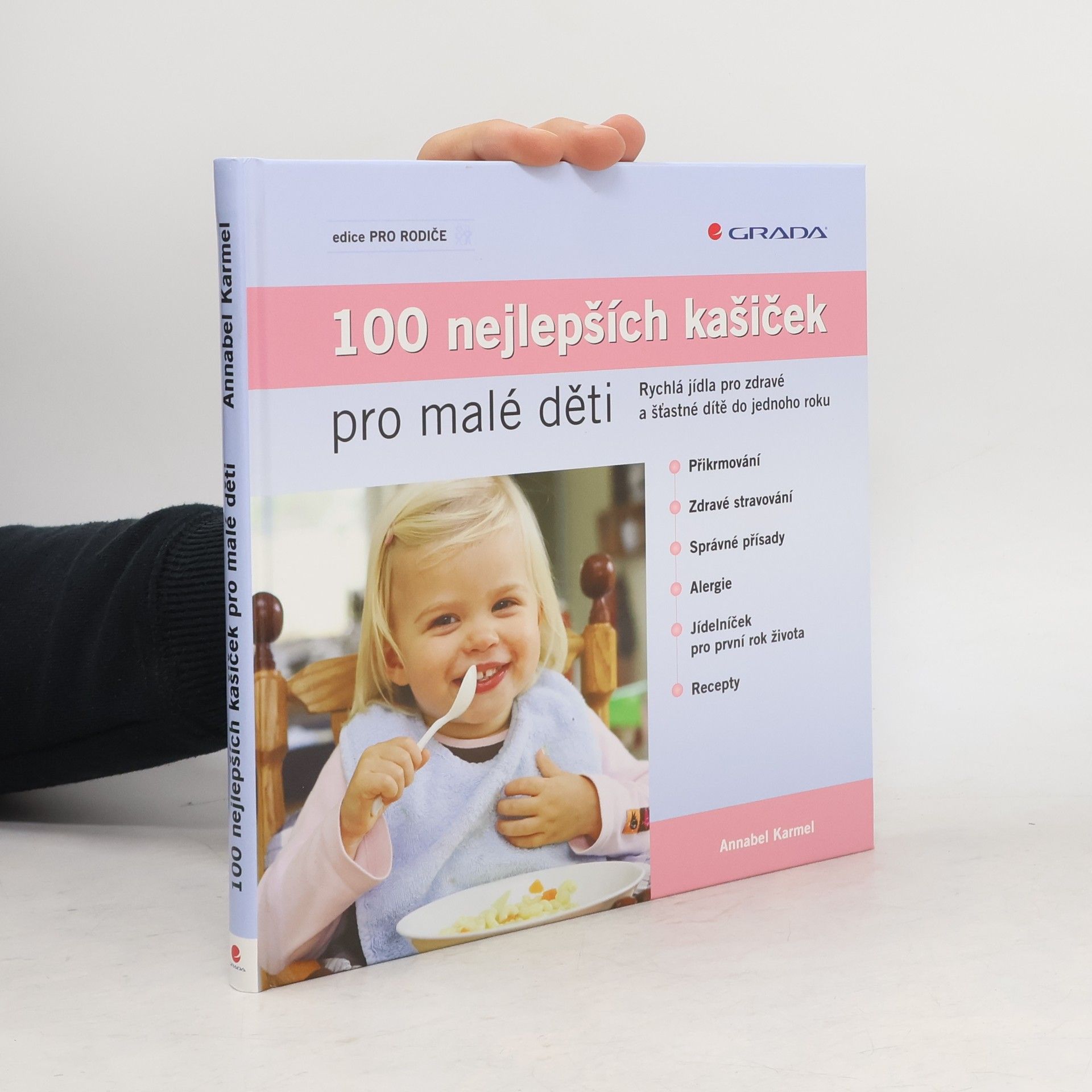 Annabel Karmel 100 nejlepších dětských kašiček: Rychlá jídla pro zdravé a šťastné dítě do jednoho roku