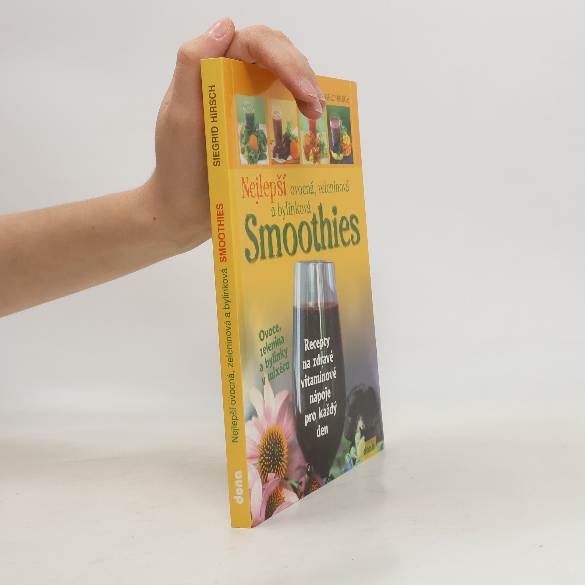 Siegrid Hirsch Nejlepší ovocná, zeleninová a bylinková smoothies