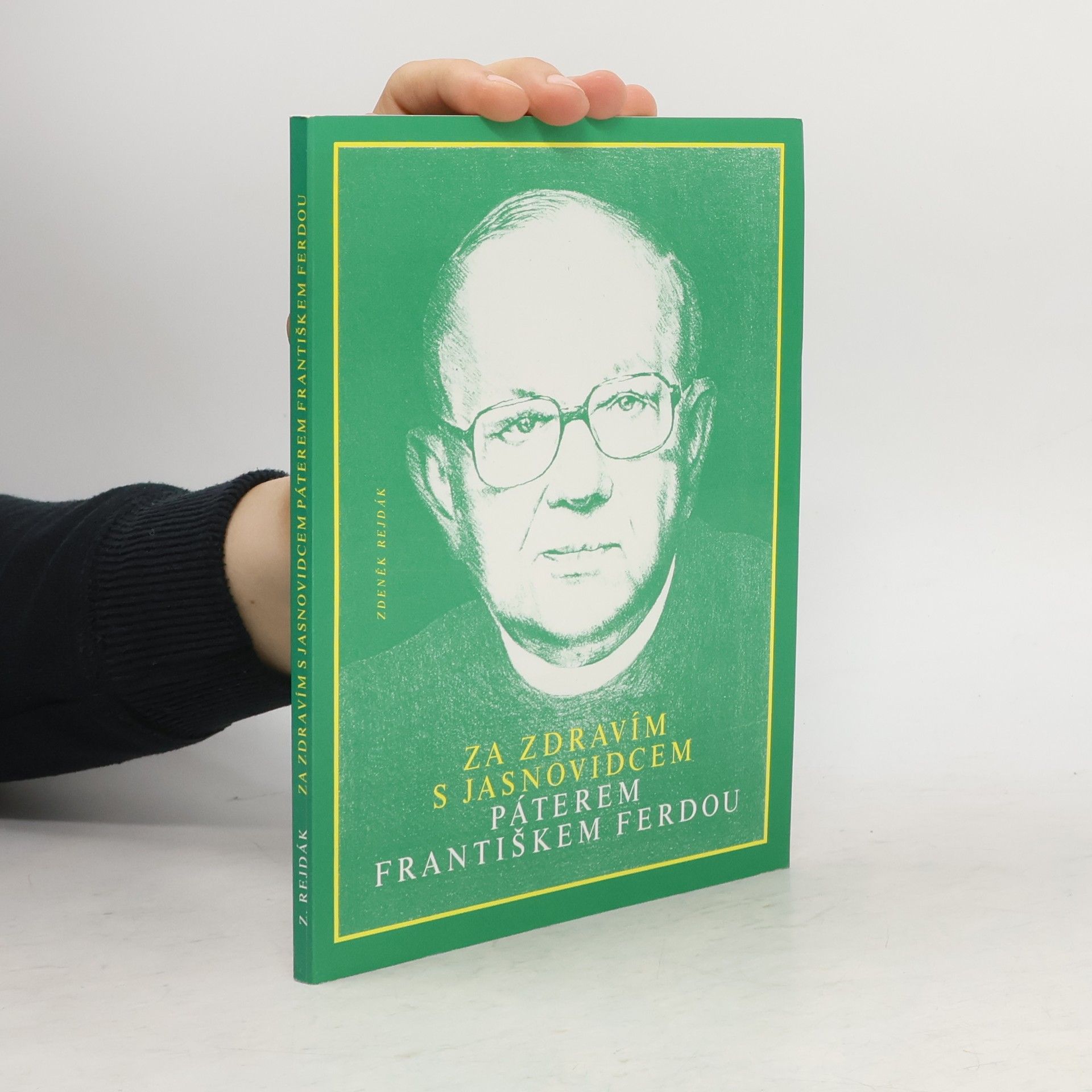 Zdeněk Rejdák Za zdravím s jasnovidcem páterem Františkem Ferdou