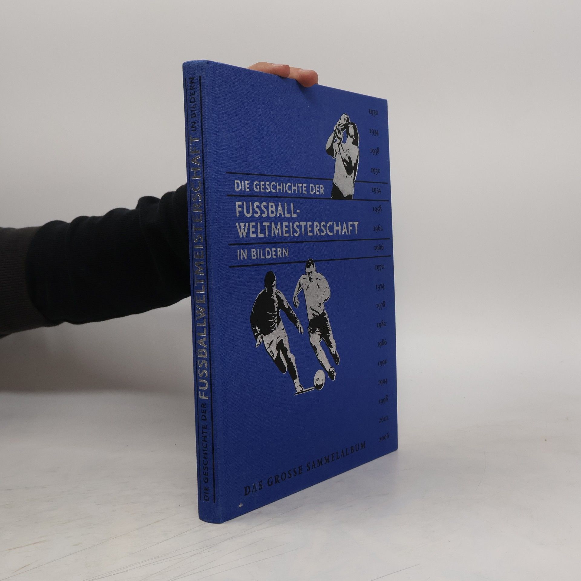 AA.VV. Die Geschichte der Fussball-Weltmeisterschaft in Bildern