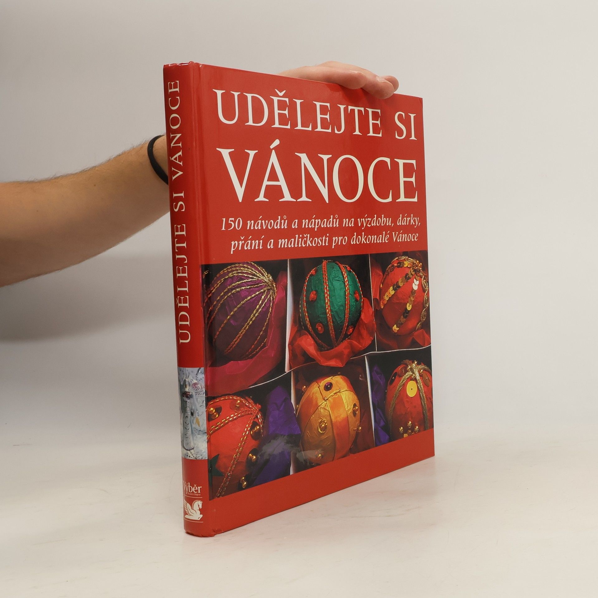 Udělejte si Vánoce. 150 návodů a nápadů na výzdobu, dárky, přání a maličkosti pro dokonalé Vánoce