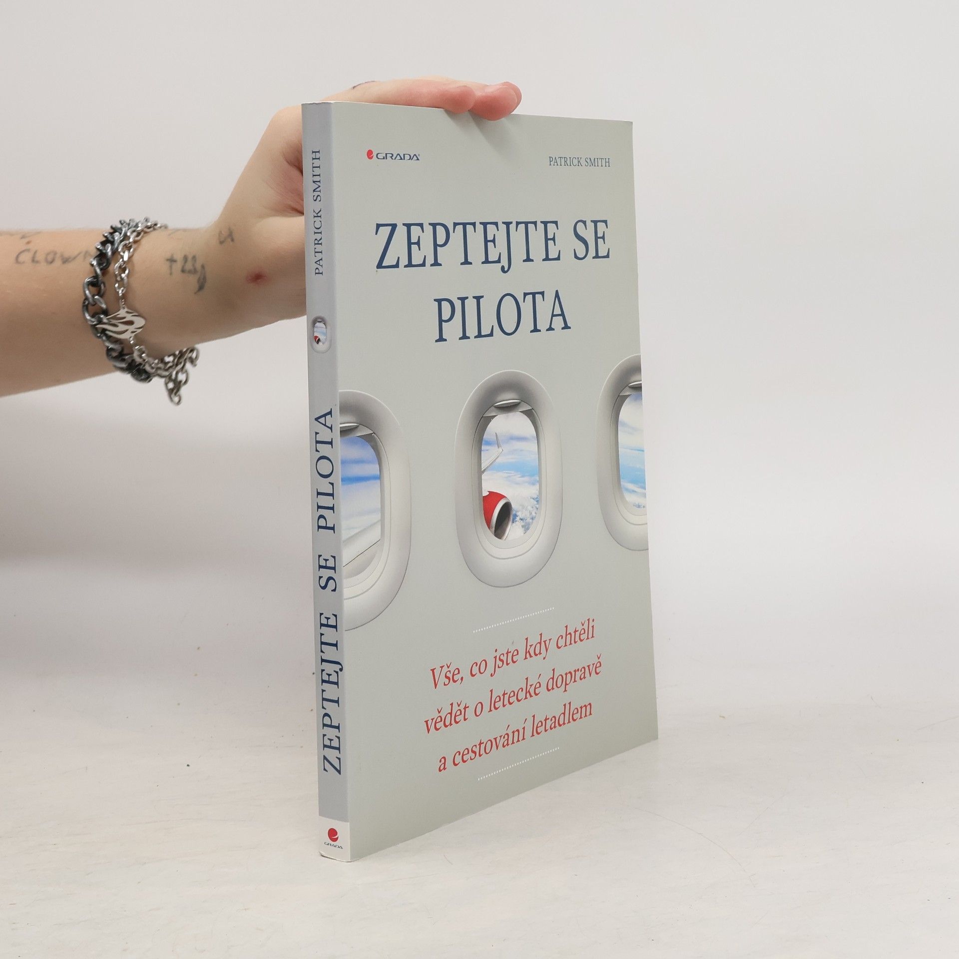 Patrick Smith Zeptejte se pilota: Vše, co jste kdy chtěli vědět o letecké dopravě a cestování letadlem