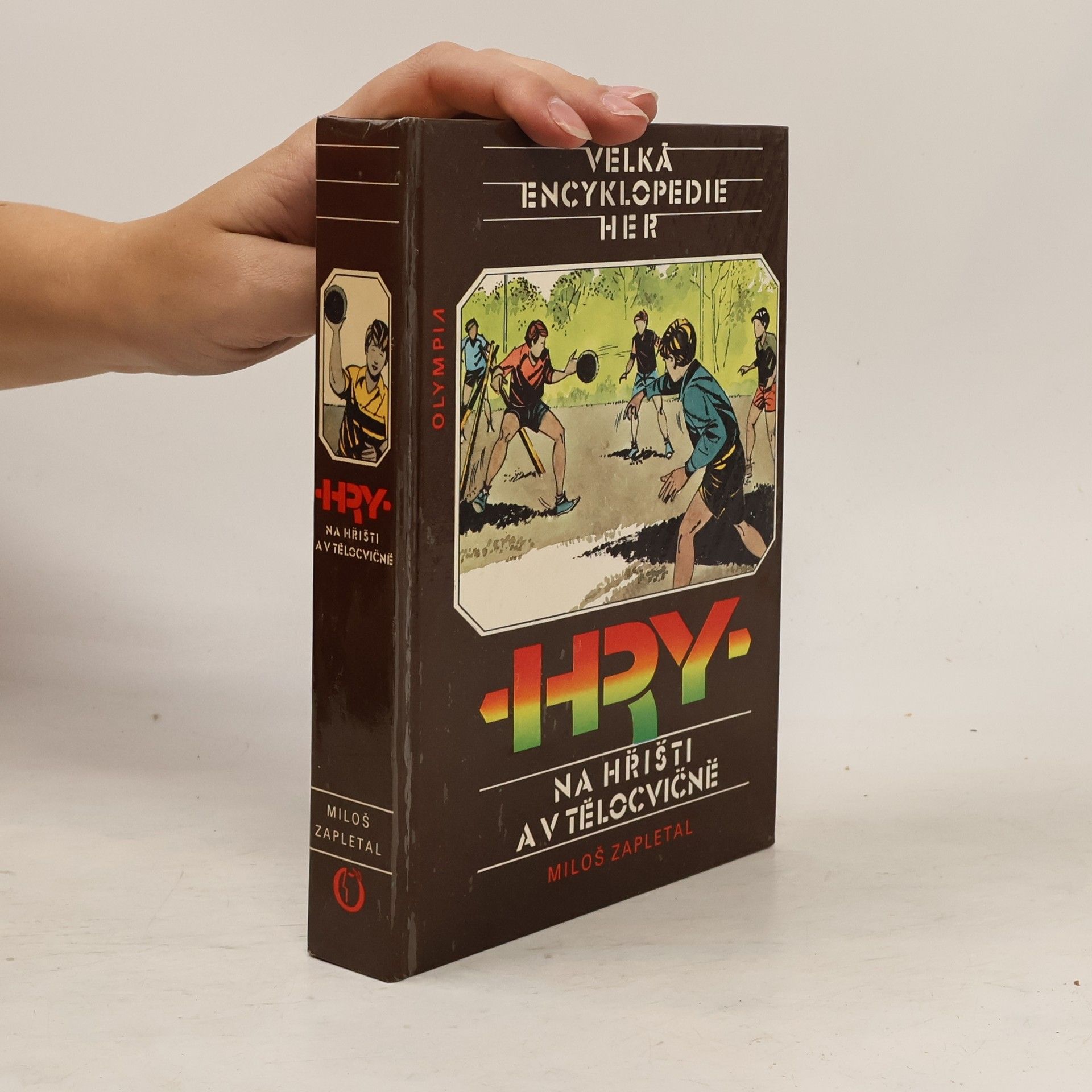 Miloš Zapletal Velká encyklopedie her III. Hry na hřišti a v tělocvičně