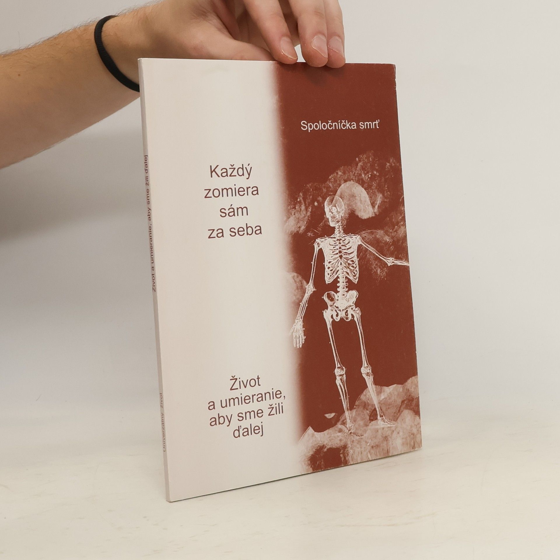 Spoločníčka smrť ; Každý zomiera sám za seba ; Život a umieranie, aby sme žili ďalej