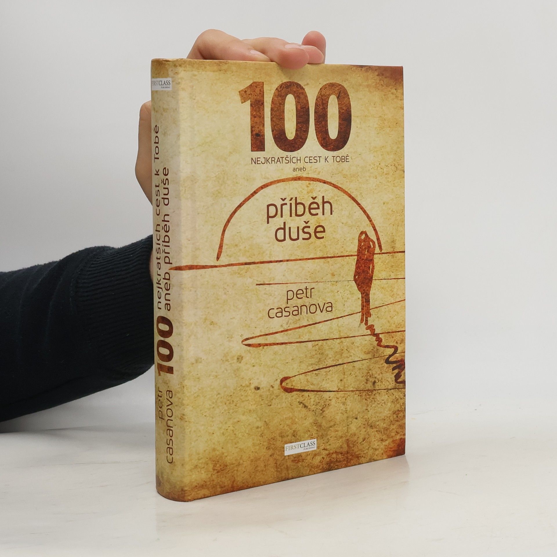 Petr Casanova 100 nejkratších cest k Tobě aneb příběh duše