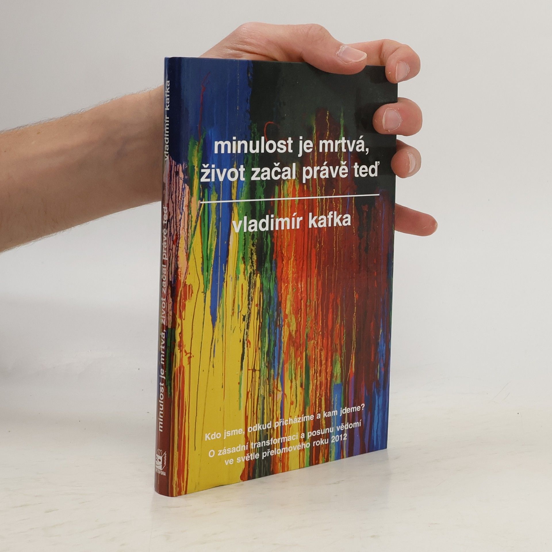 Vladimír Kafka Minulost je mrtvá, život začal právě teď