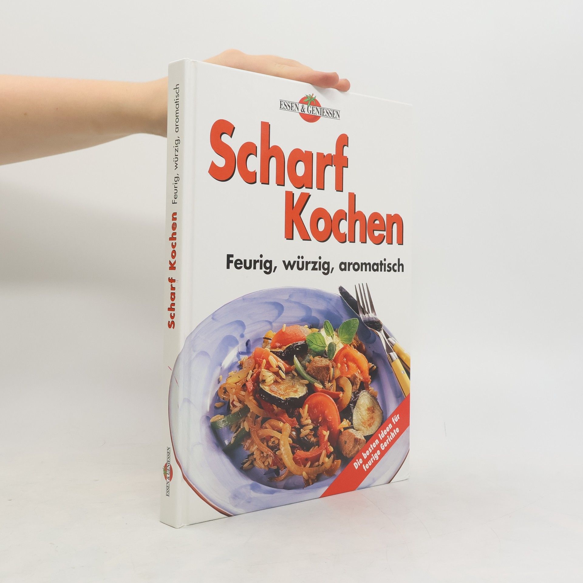 Autorenkollektiv Scharf Kochen. Feurig, würzig, aromatisch
