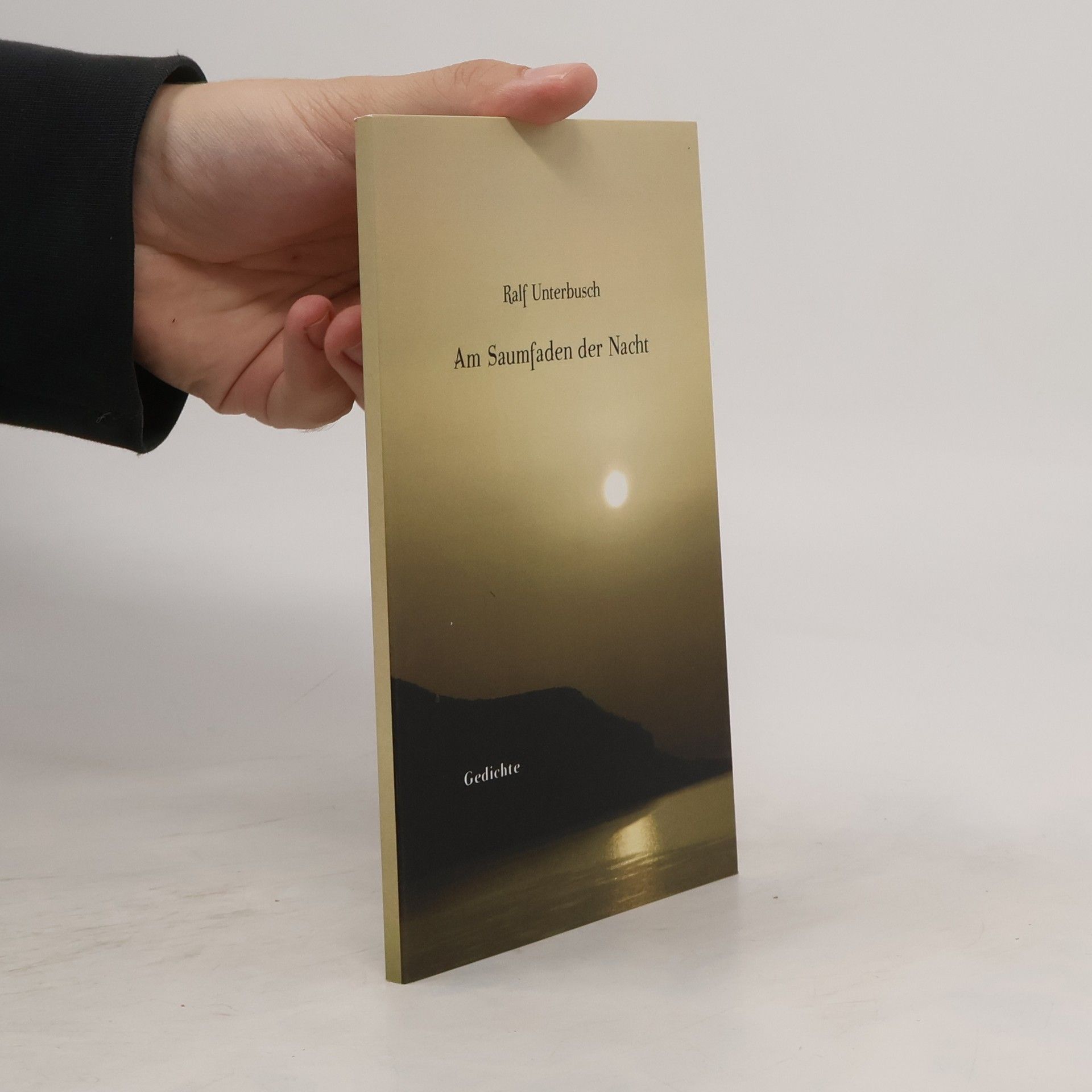 Ralf Unterbusch Am Saumfaden der Nacht