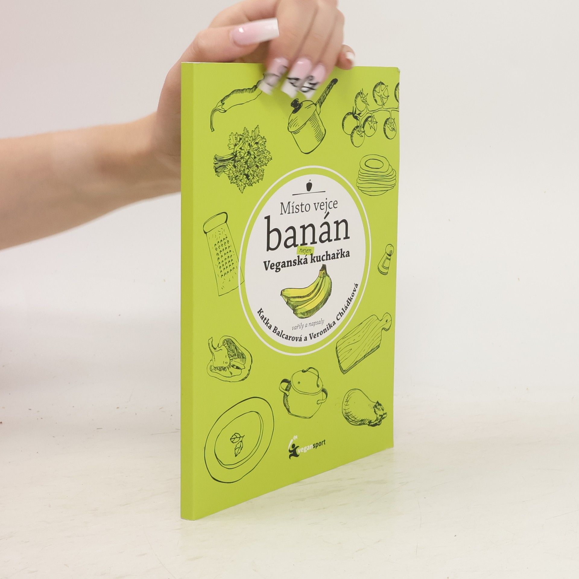 Katka Balcarová Místo vejce banán. Nejen veganská kuchařka