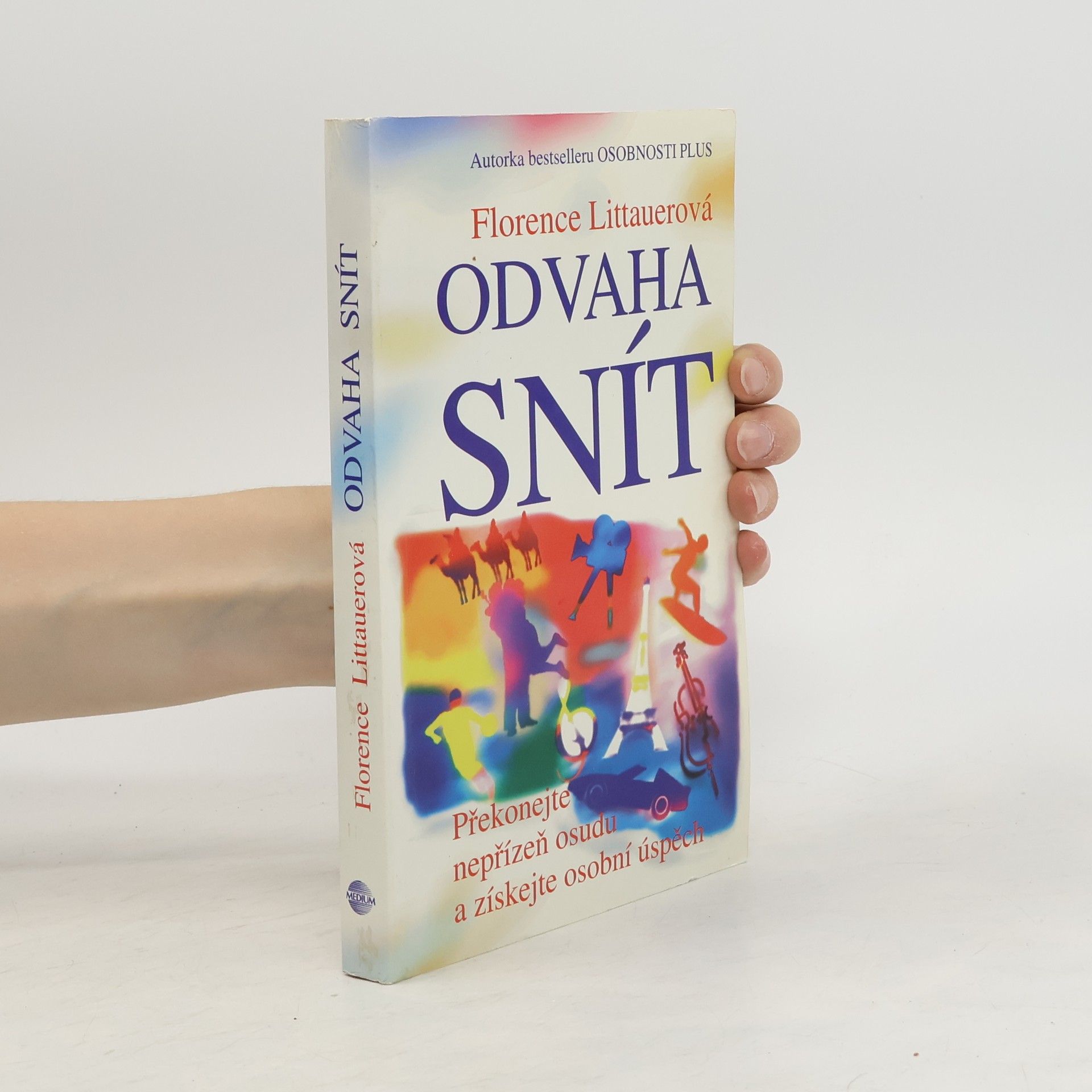 Odvaha snít - Překonejte nepřízeň osudu a získejte osobní úspěch