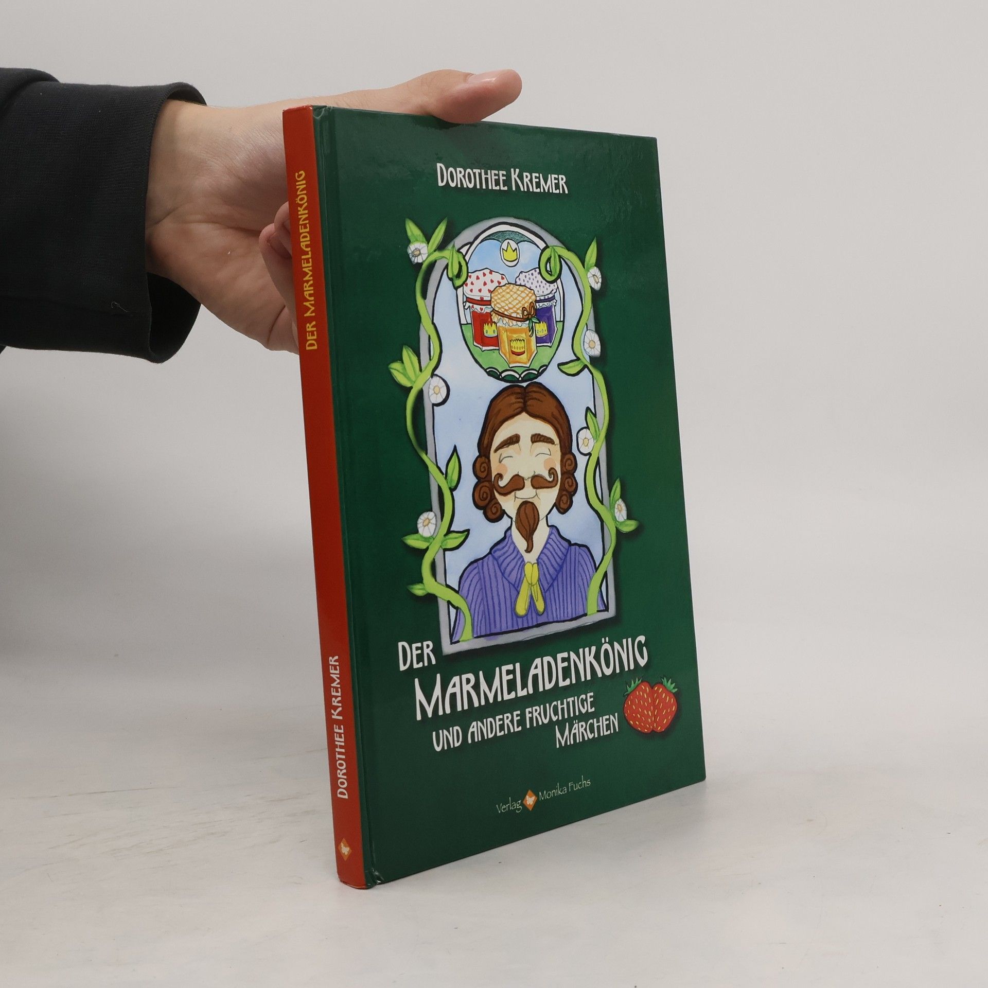 Dorothee Kremer Der Marmeladenkönig und andere fruchtige Märchen