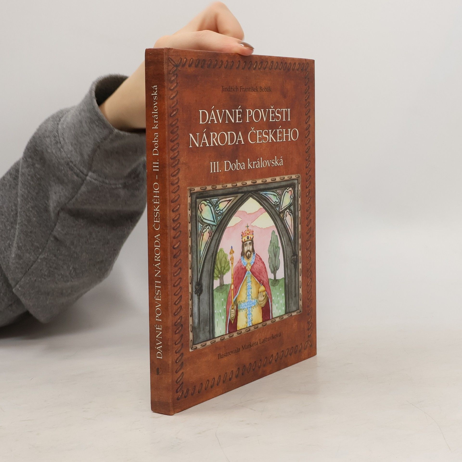 Jindřich František Bobák Dávné pověsti národa českého III. - Doba královská