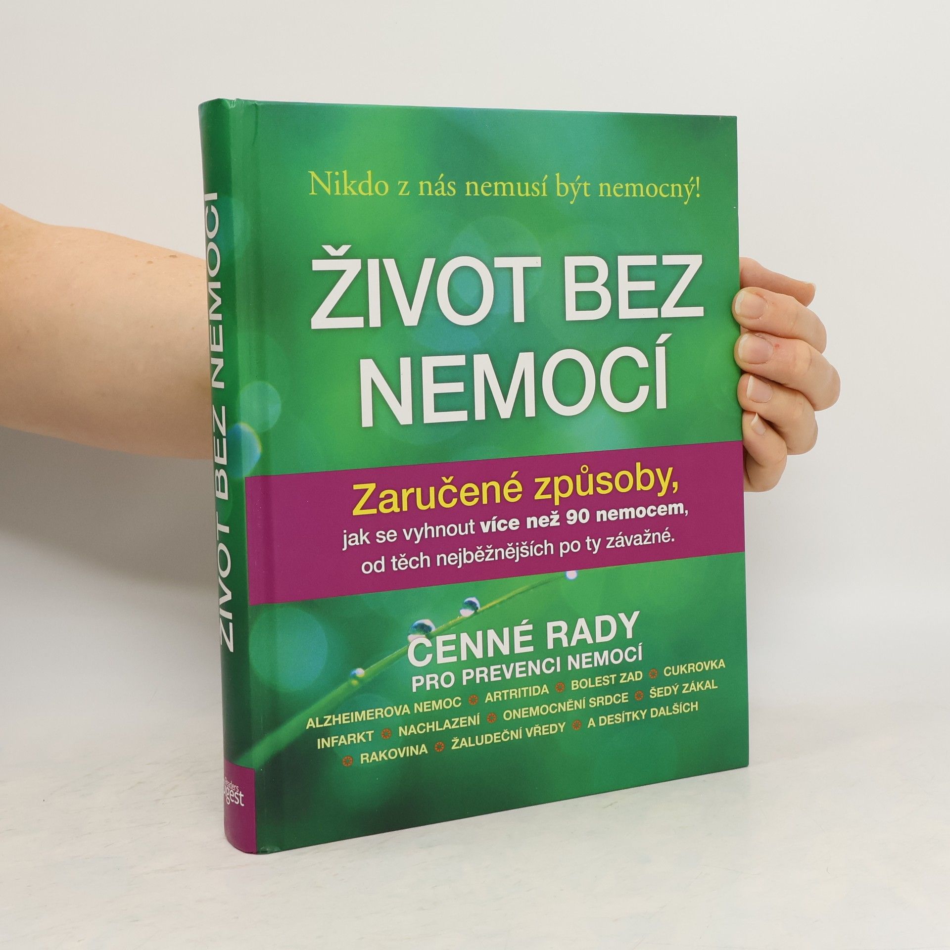 Debra L. Gordon Život bez nemocí : Zaručené způsoby, jak se vyhnout více než 90 nemocem, od těch nejběžnějších po ty závažné