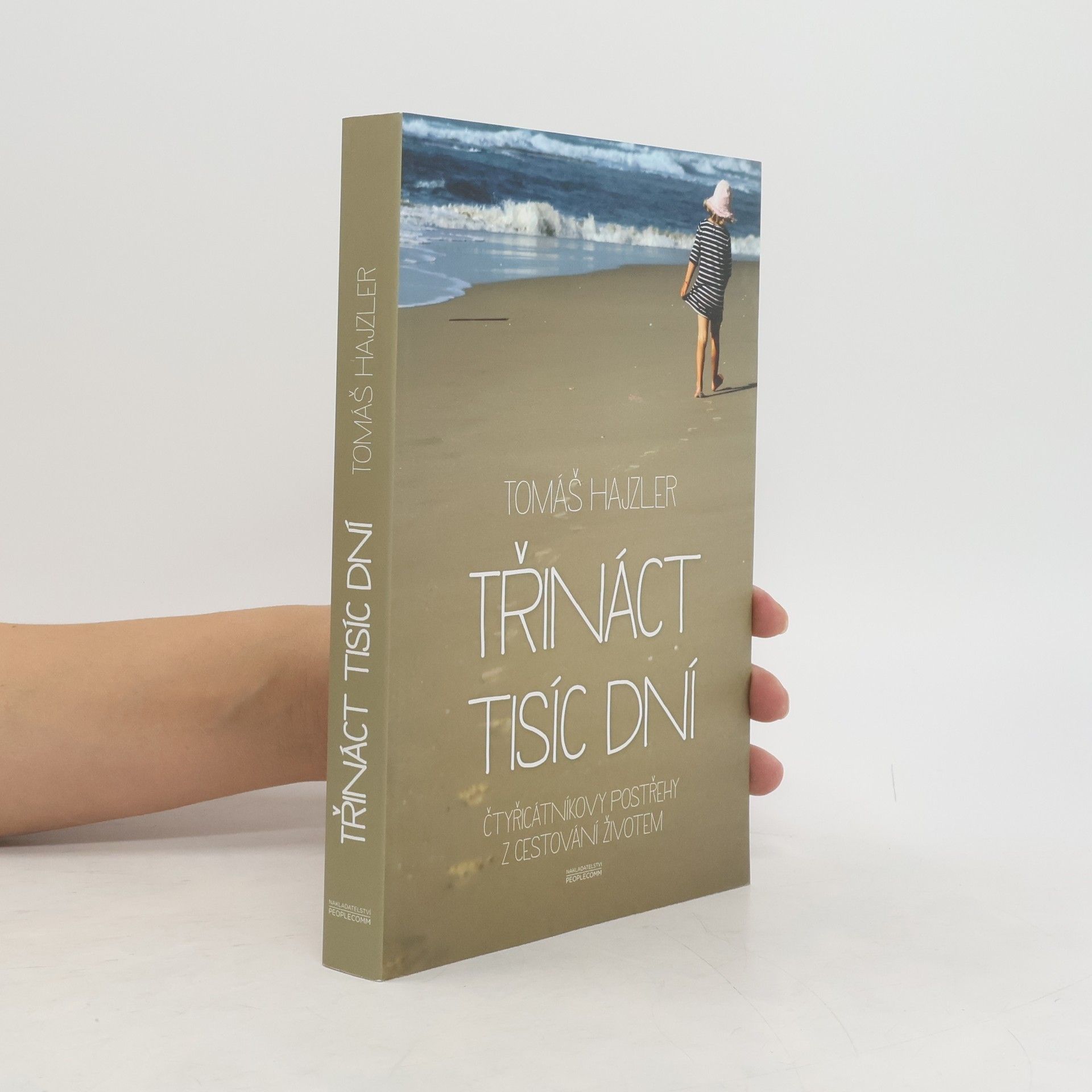 Tomáš Hajzler Třináct tisíc dní. Čtyřicátníkovy postřehy z cestování životem